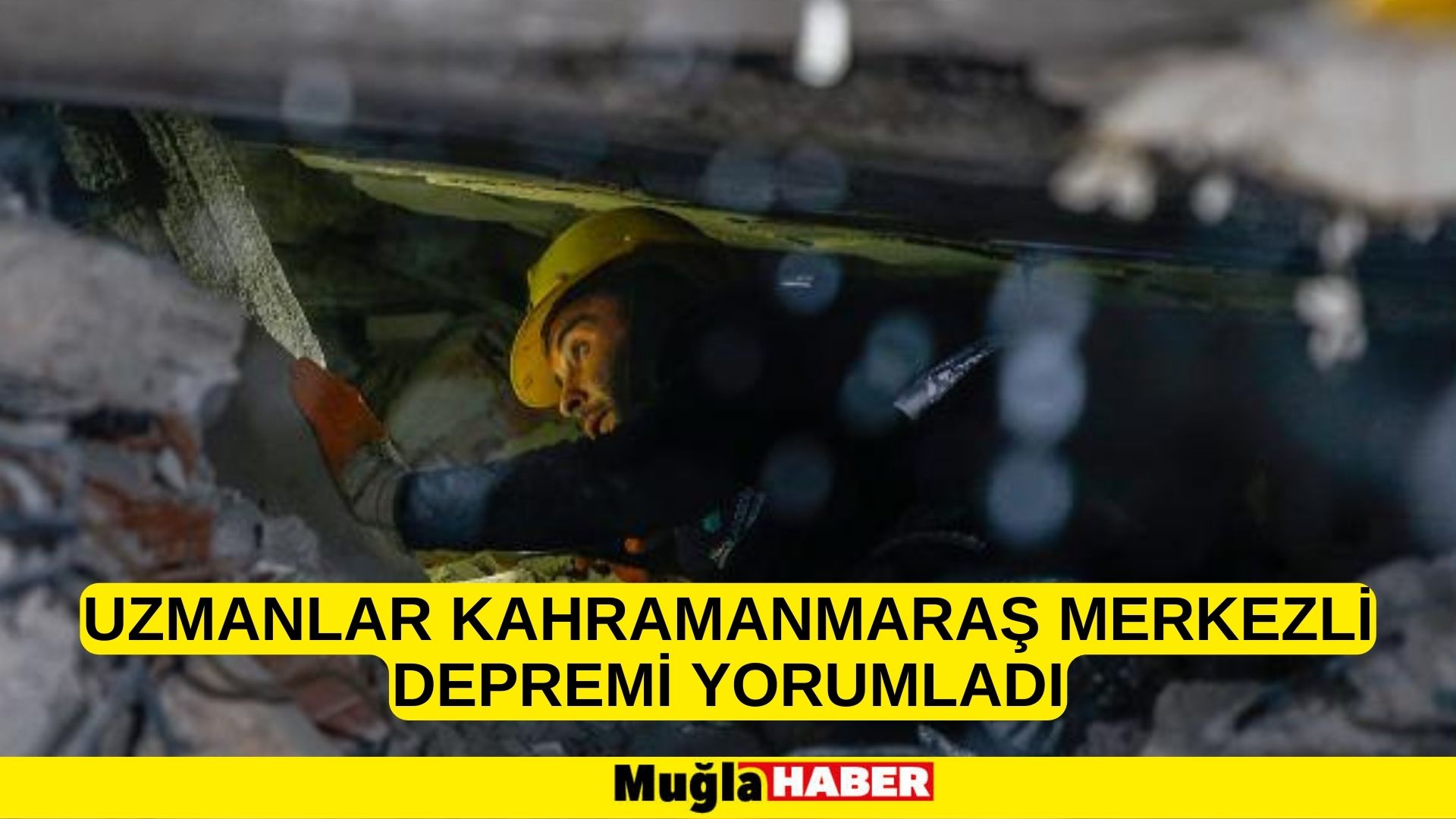 Uzmanlar Kahramanmaraş merkezli depremi yorumladı