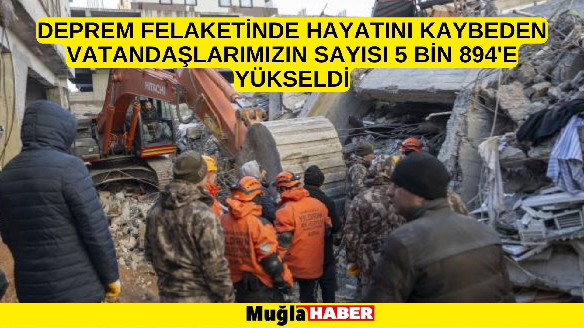 Deprem felaketinde hayatını kaybeden vatandaşların sayısı 5 bin 894'e yükseldi