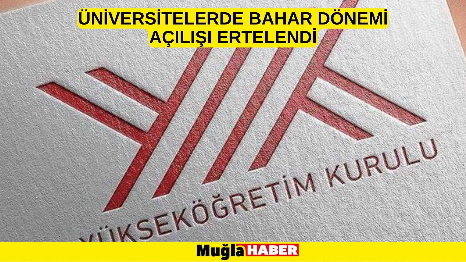 Üniversitelerde bahar dönemi açılışı ertelendi