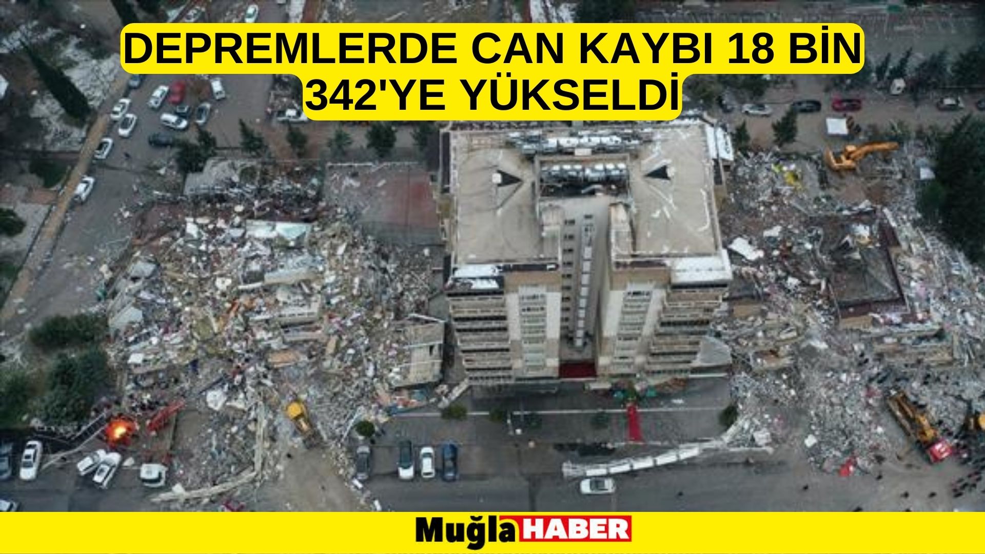 Depremlerde can kaybı 18 bin 342'ye yükseldi