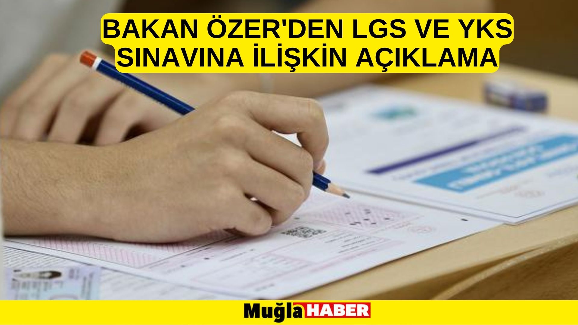 Bakan Özer'den LGS ve YKS sınavına ilişkin açıklama