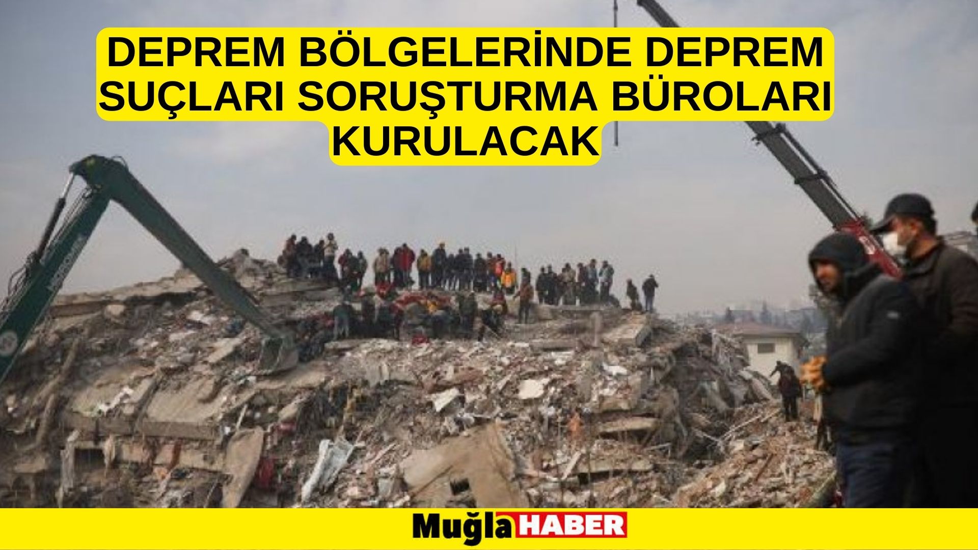 Deprem bölgelerinde Deprem Suçları Soruşturma Büroları kurulacak