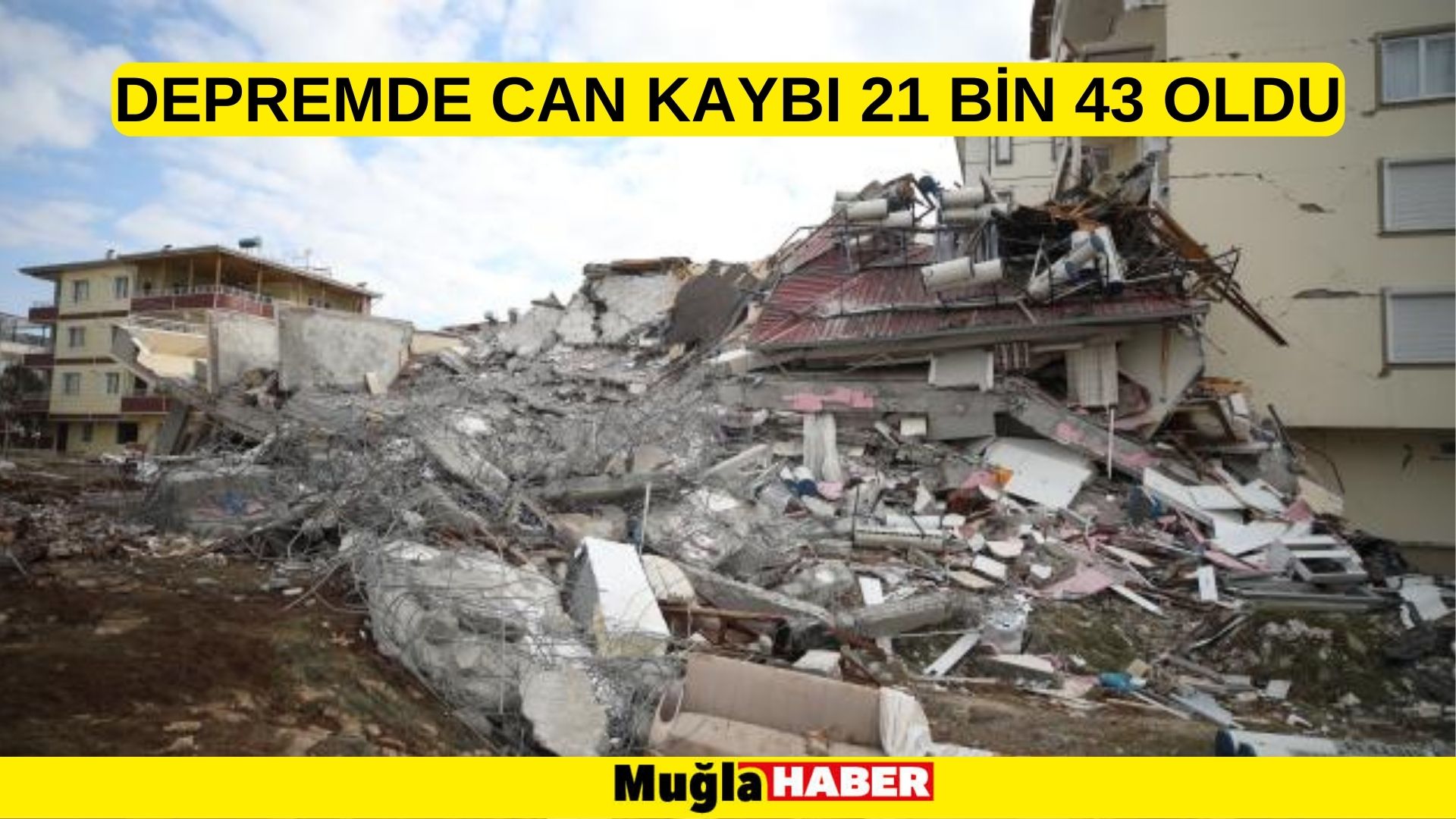 Depremde can kaybı 21 bin 43 oldu