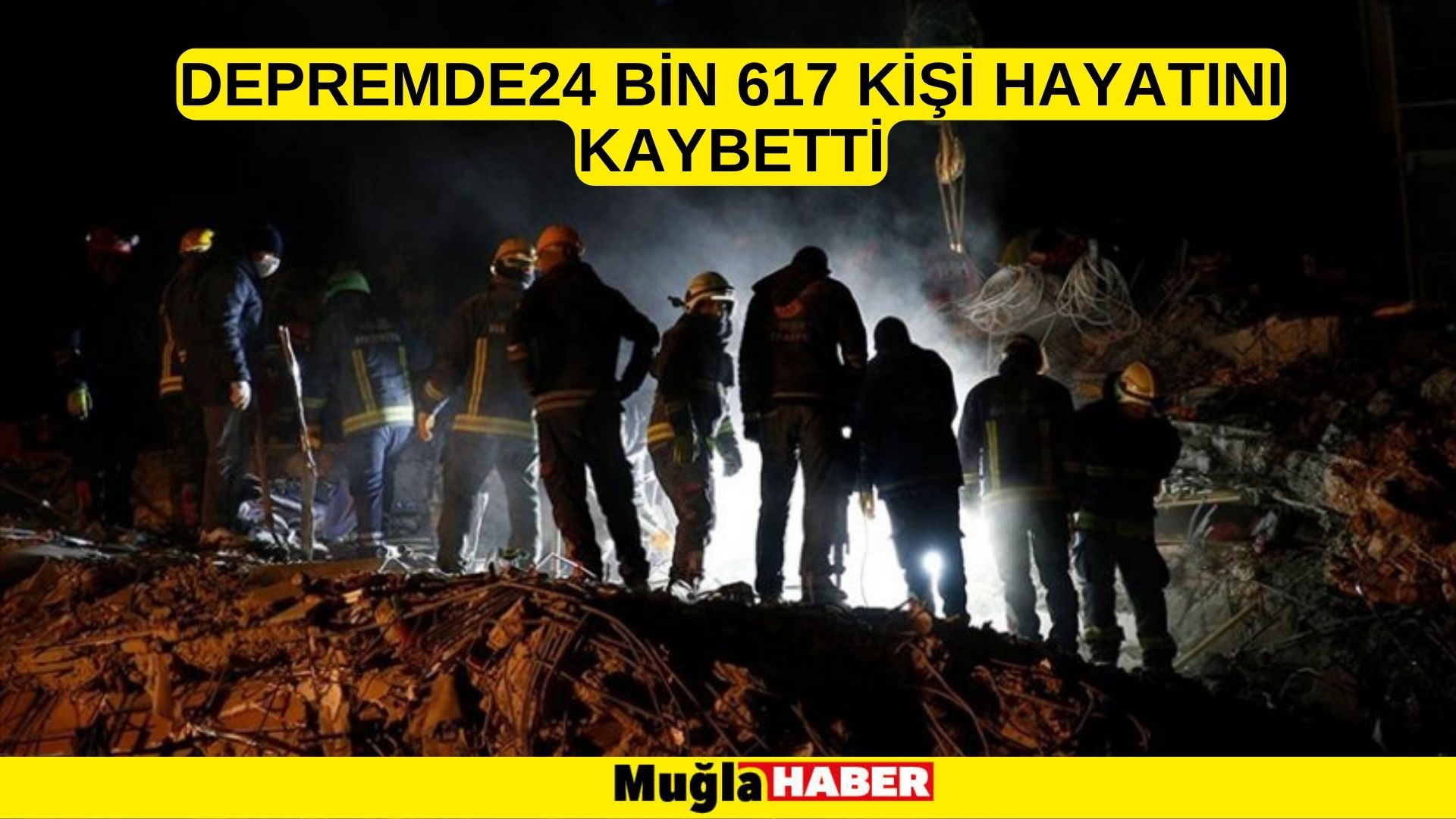 Depremde 24 bin 617 kişi hayatını kaybetti