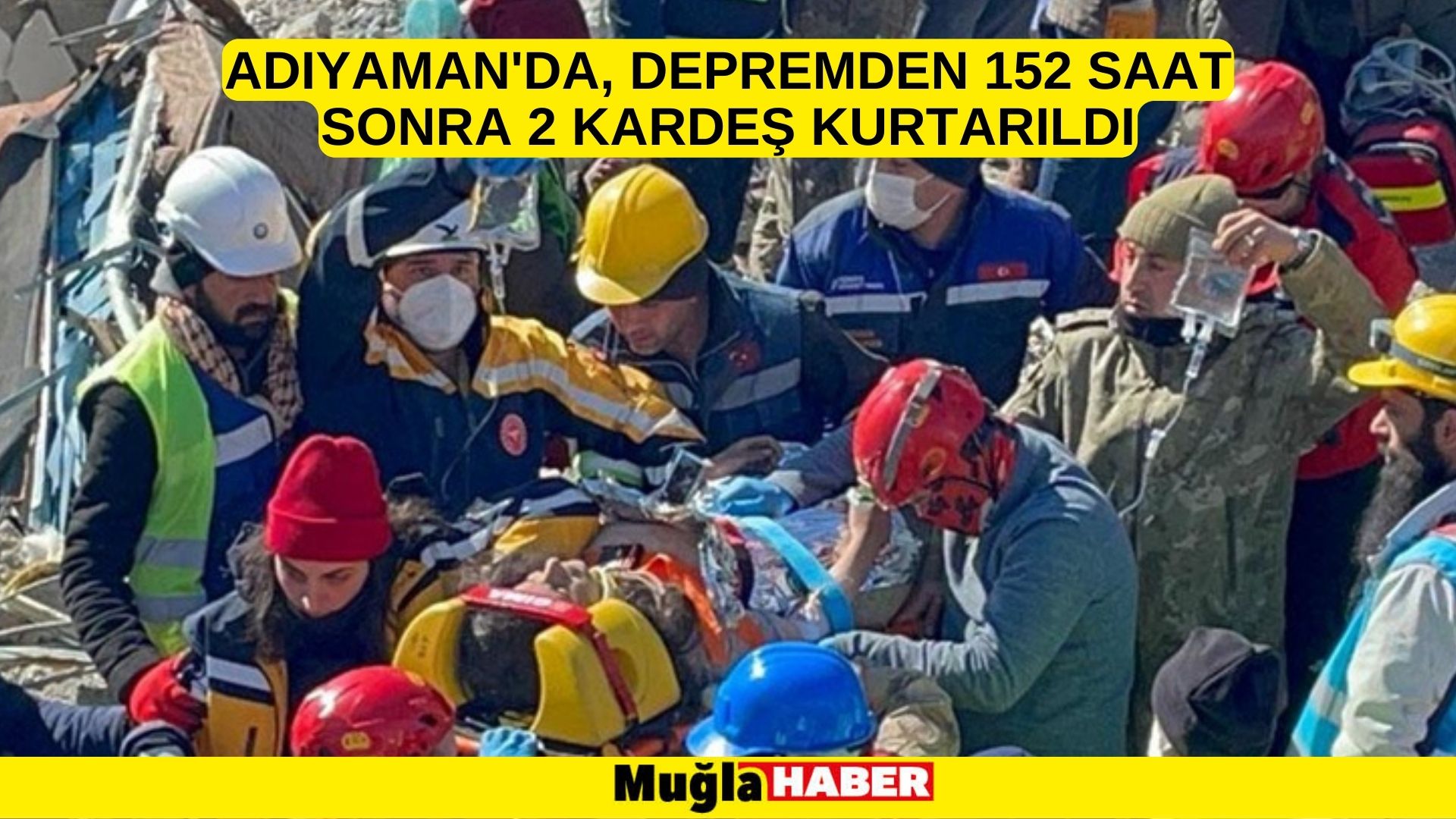 Adıyaman'da, depremden 152 saat sonra 2 kardeş kurtarıldı