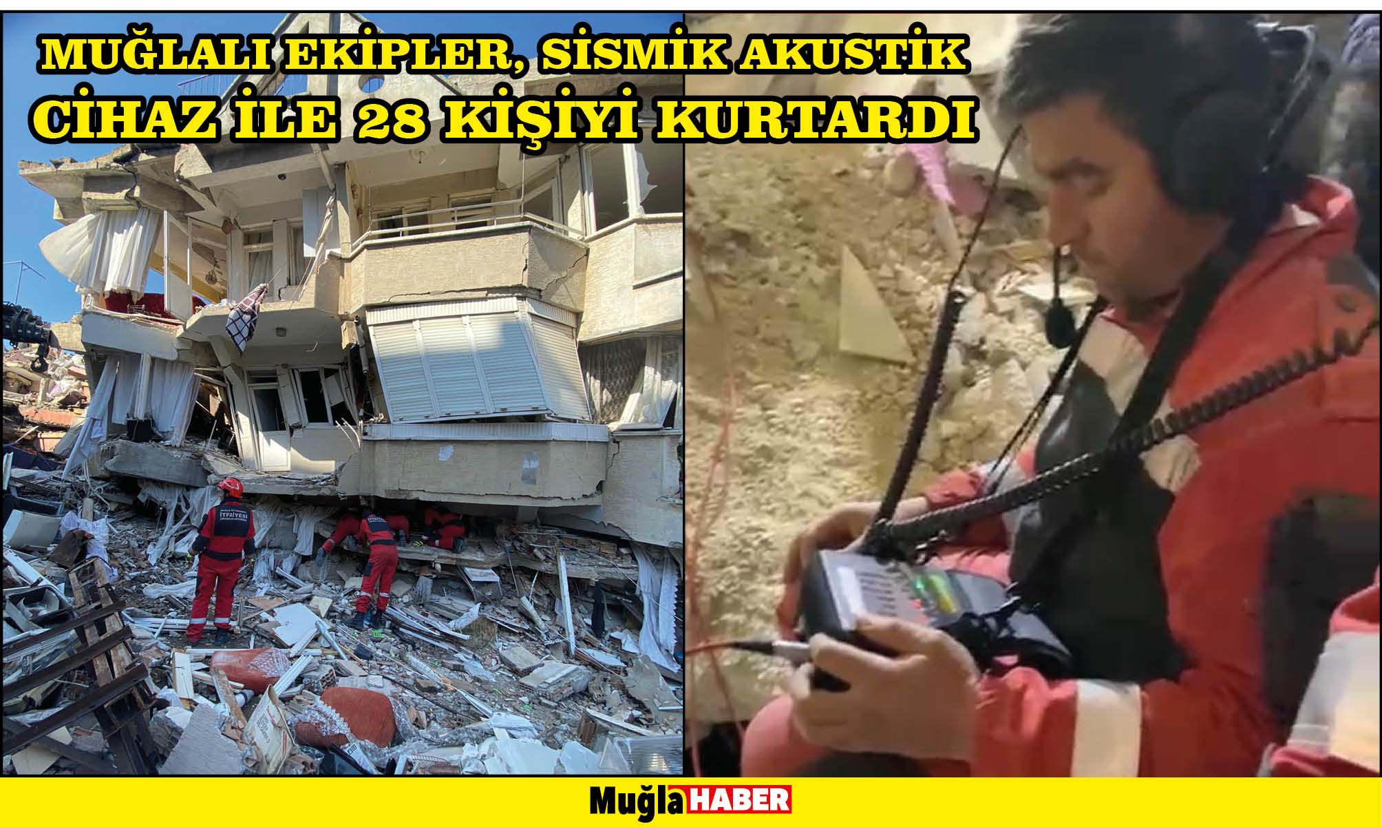 MUĞLALI EKİPLER, SİSMİK AKUSTİK CİHAZ İLE 28 KİŞİYİ KURTARDI