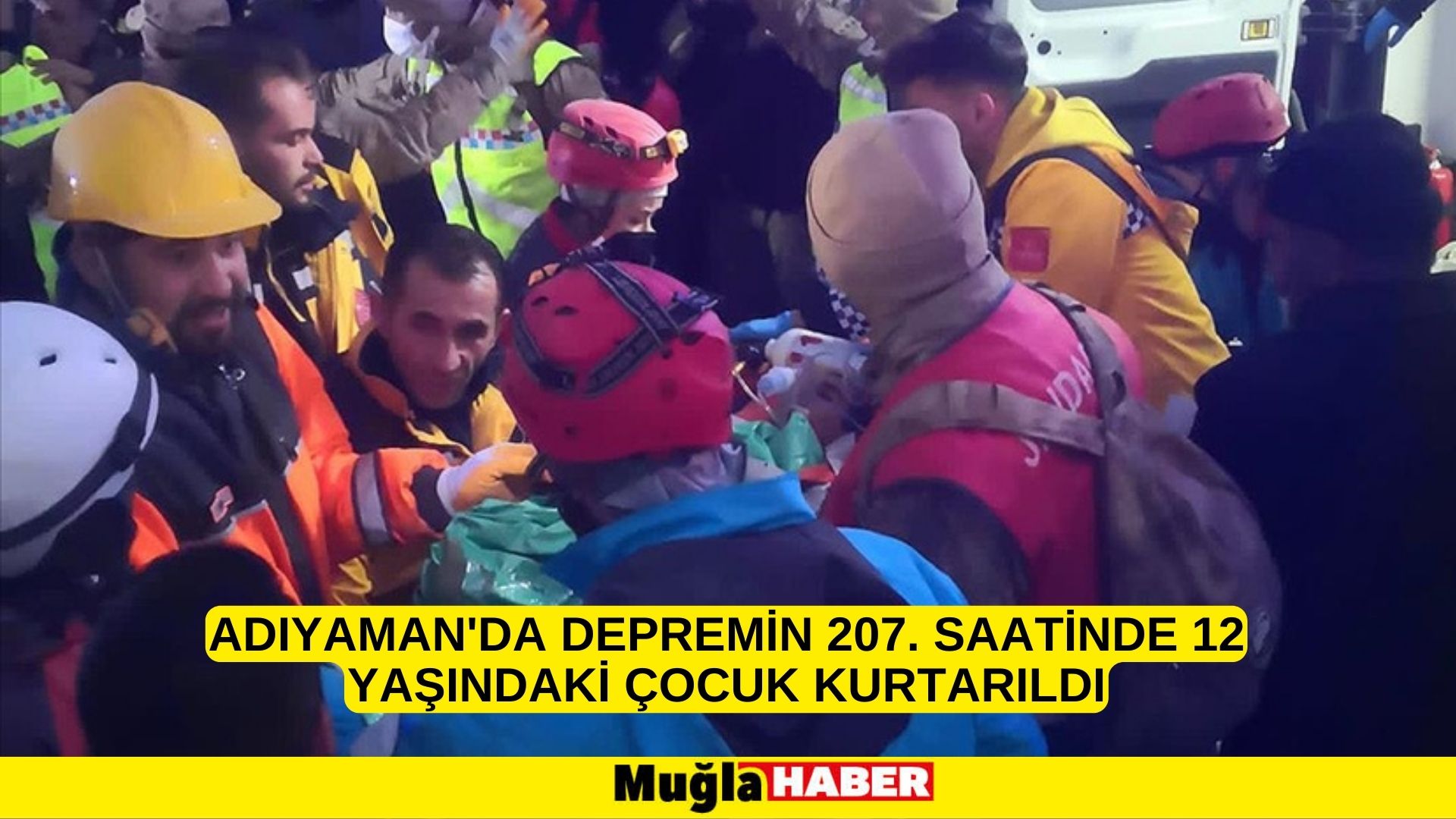 Adıyaman'da depremin 207. saatinde 12 yaşındaki çocuk kurtarıldı