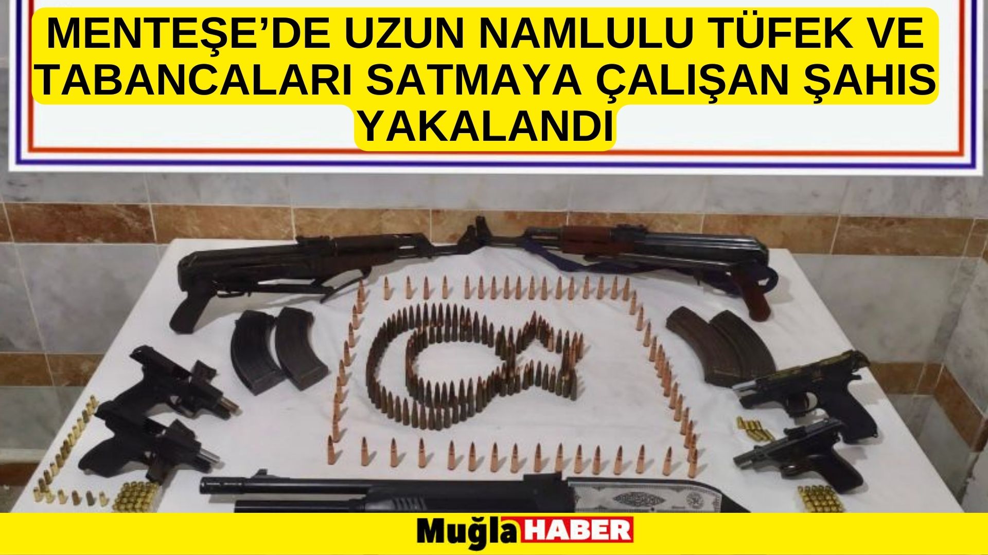 MENTEŞE’DE UZUN NAMLULU TÜFEK VE TABANCALARI SATMAYA ÇALIŞAN ŞAHIS YAKALANDI