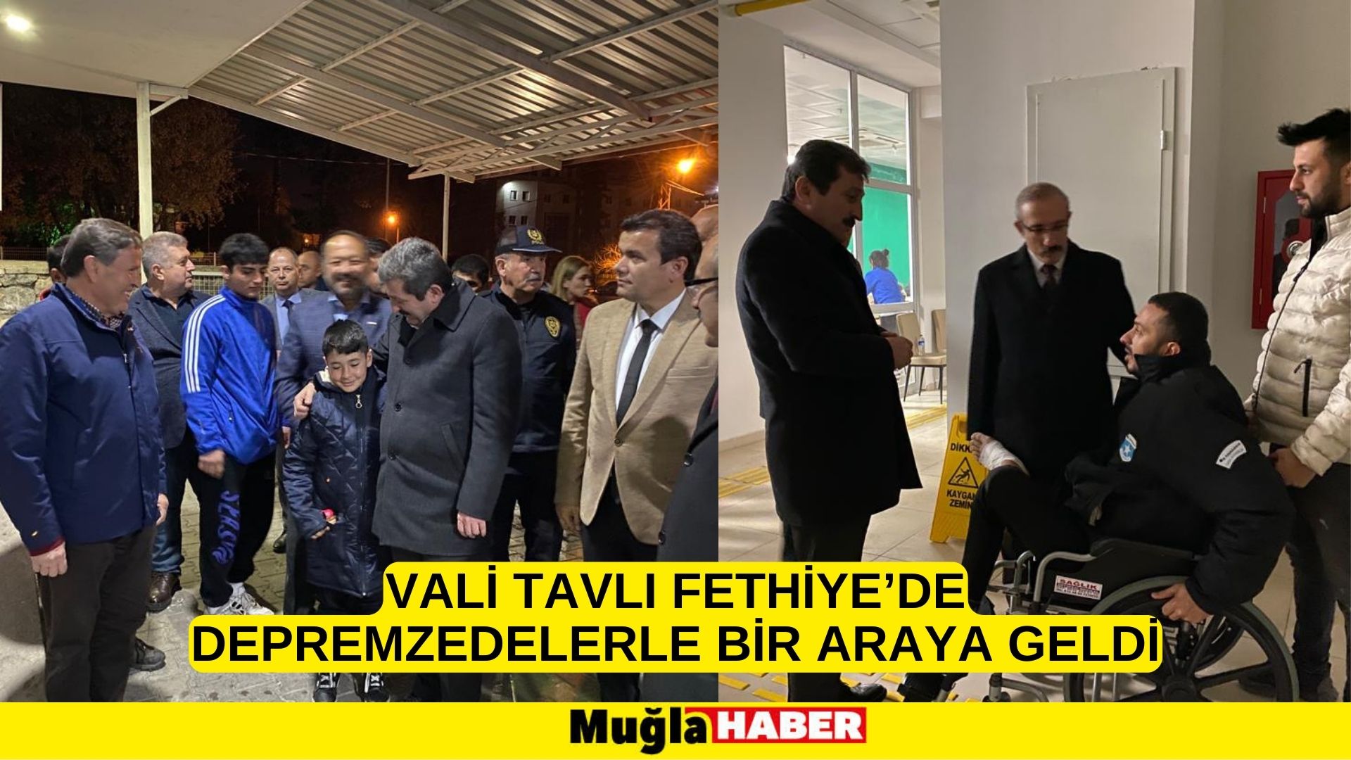 VALİ TAVLI FETHİYE’DE DEPREMZEDELERLE BİR ARAYA GELDİ