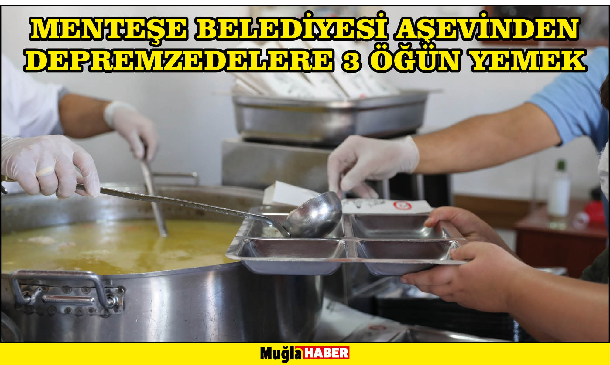 MENTEŞE BELEDİYESİ AŞEVİNDEN DEPREMZEDELERE 3 ÖĞÜN YEMEK