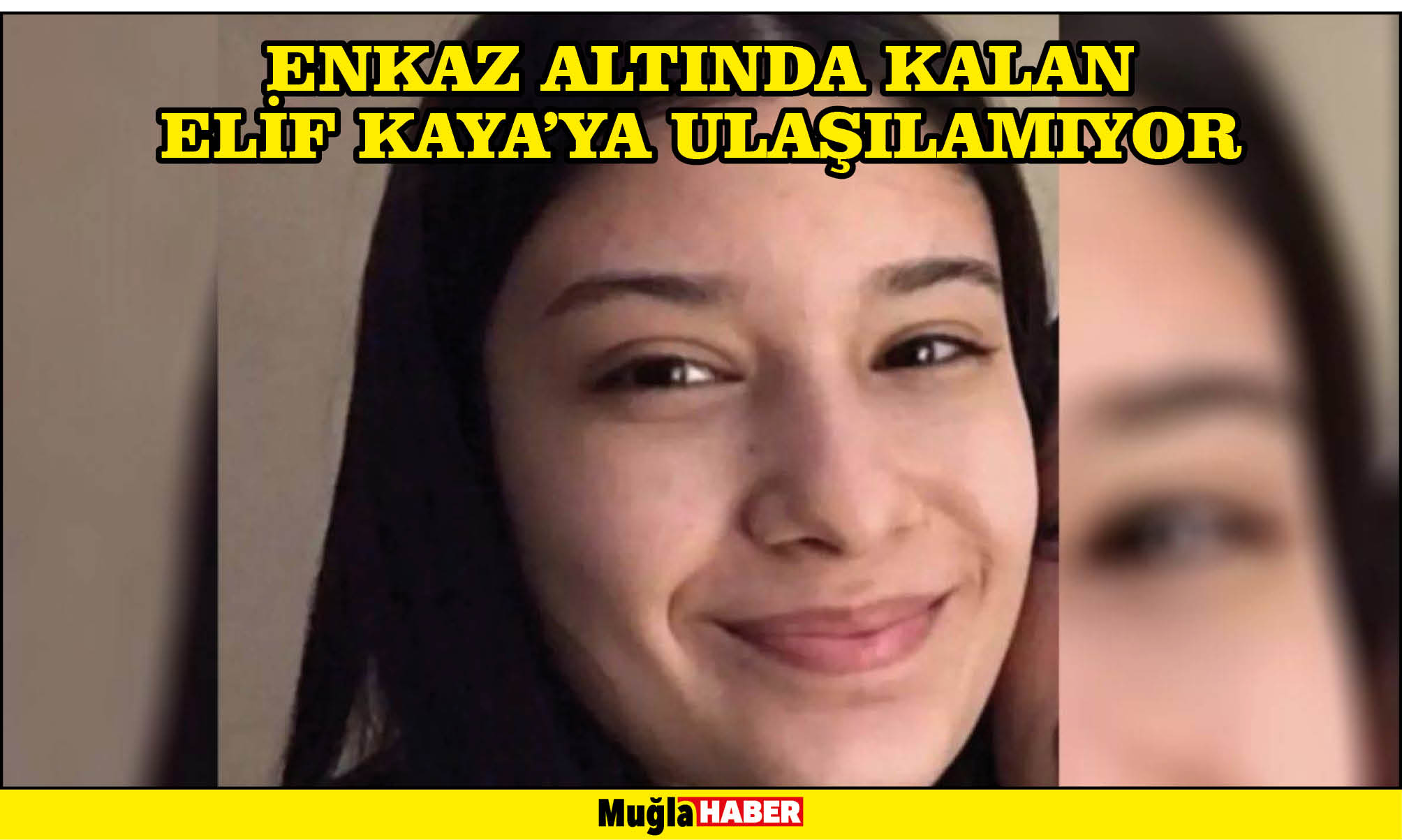 ENKAZ ALTINDA KALAN ELİF KAYA'YA ULAŞILAMIYOR