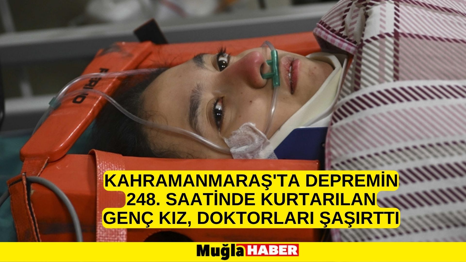 Kahramanmaraş'ta depremin 248. saatinde kurtarılan genç kız, doktorları şaşırttı