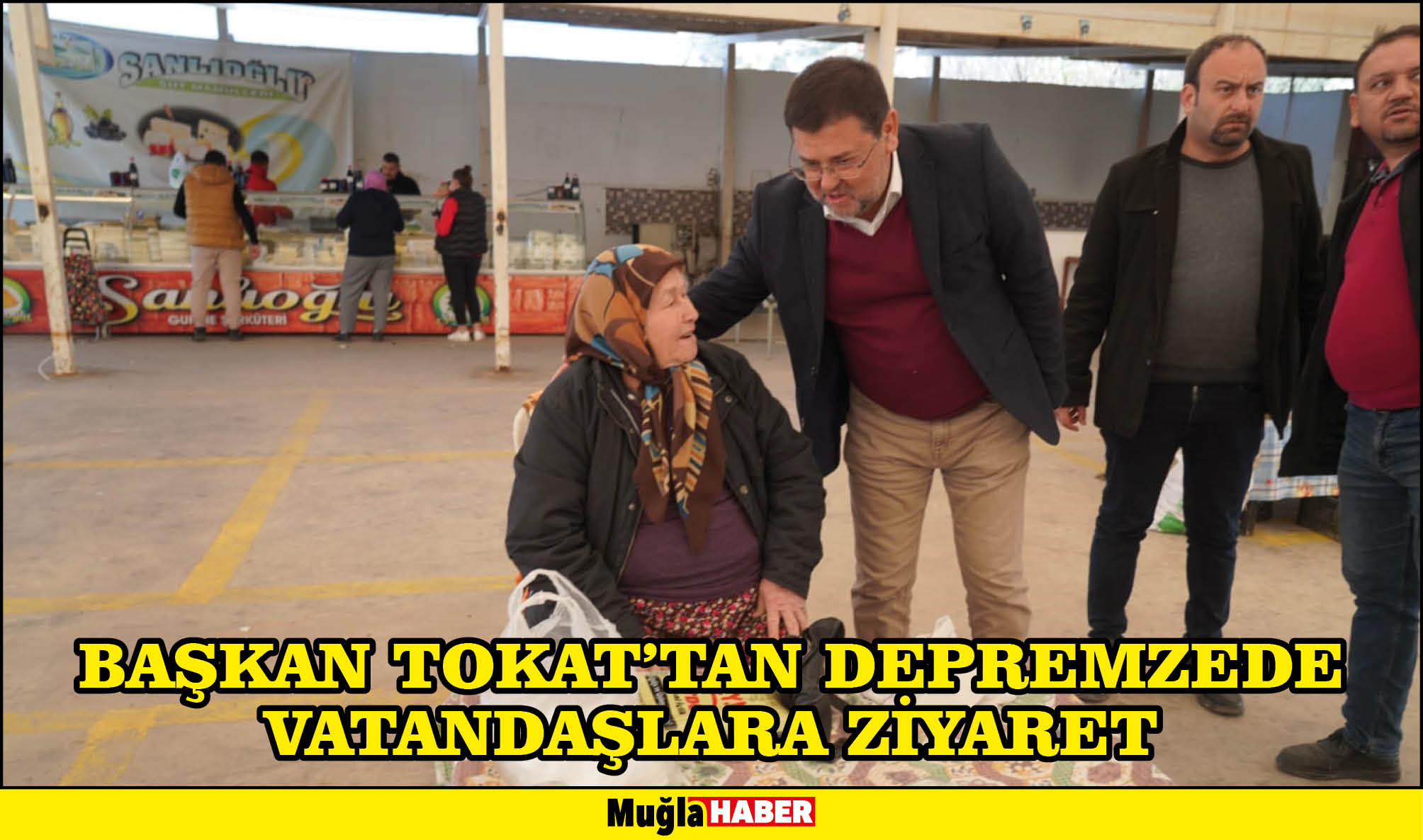 BAŞKAN TOKAT’TAN DEPREMZEDE VATANDAŞLARA ZİYARET