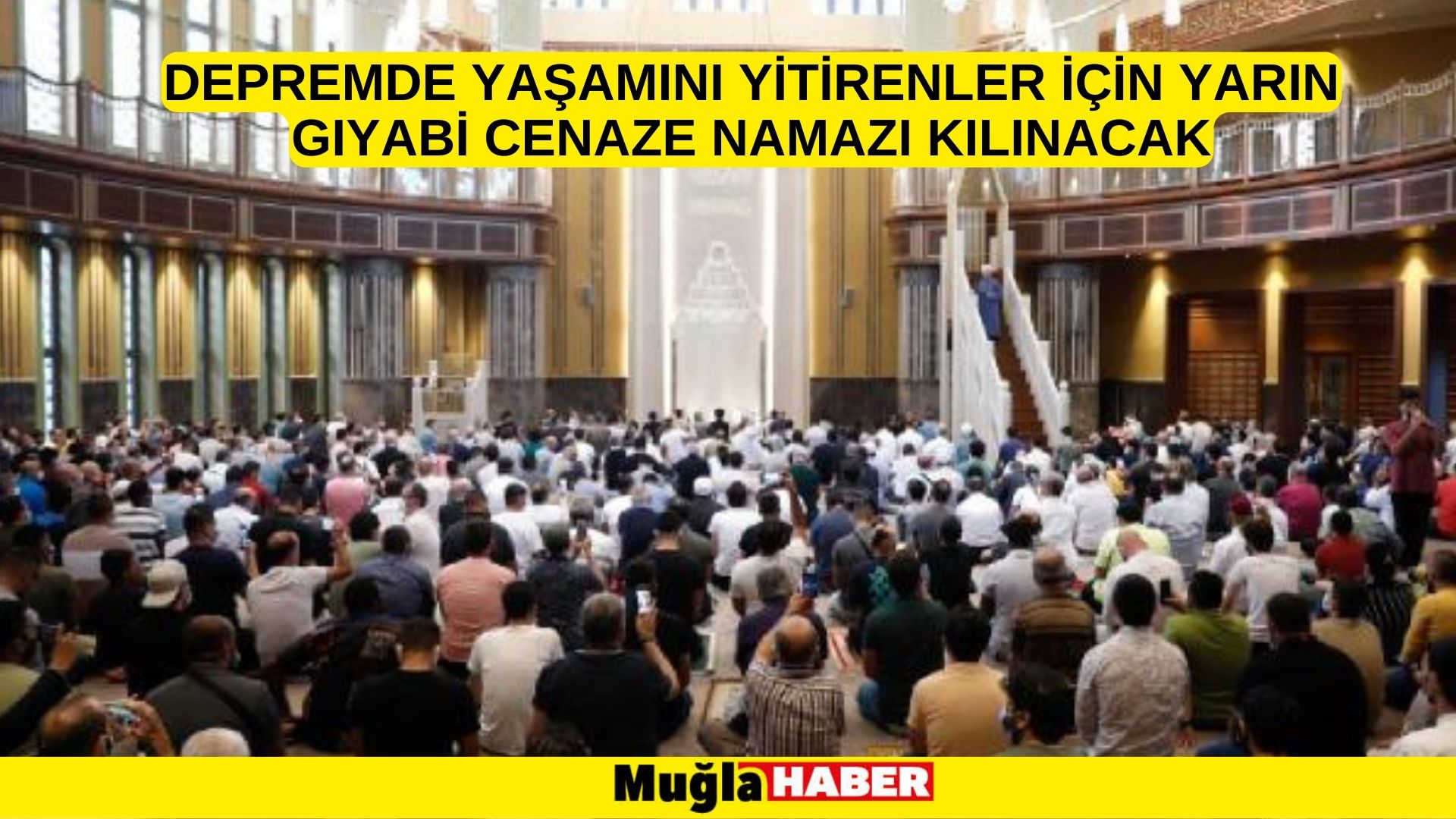 Depremde yaşamını yitirenler için yarın gıyabi cenaze namazı kılınacak