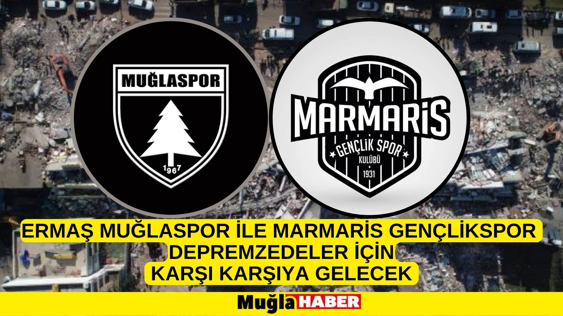 ERMAŞ MUĞLASPOR İLE MARMARİS GENÇLİKSPOR DEPREMZEDELER İÇİN KARŞI KARŞIYA GELECEK