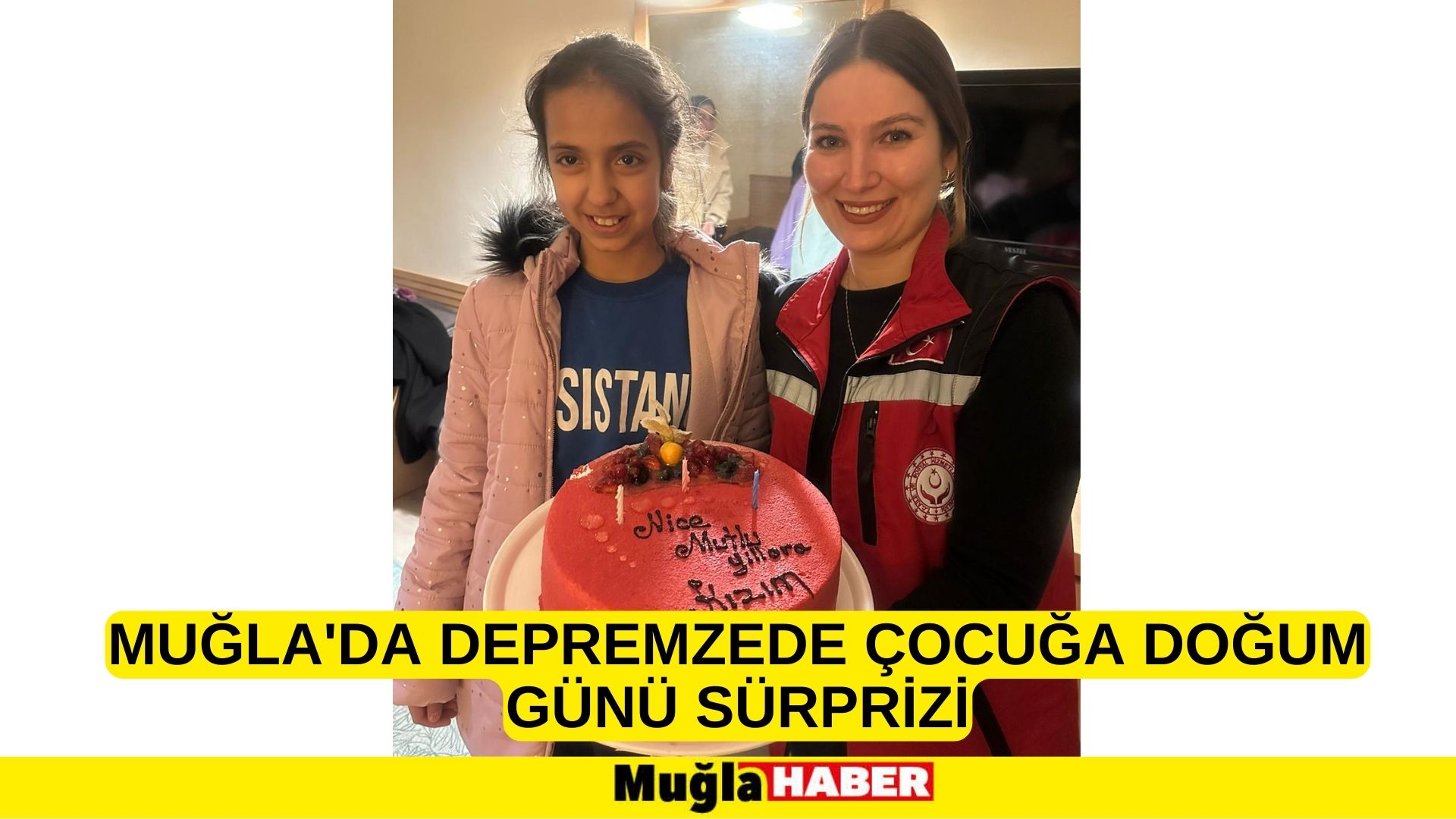 Muğla'da depremzede çocuğa doğum günü sürprizi