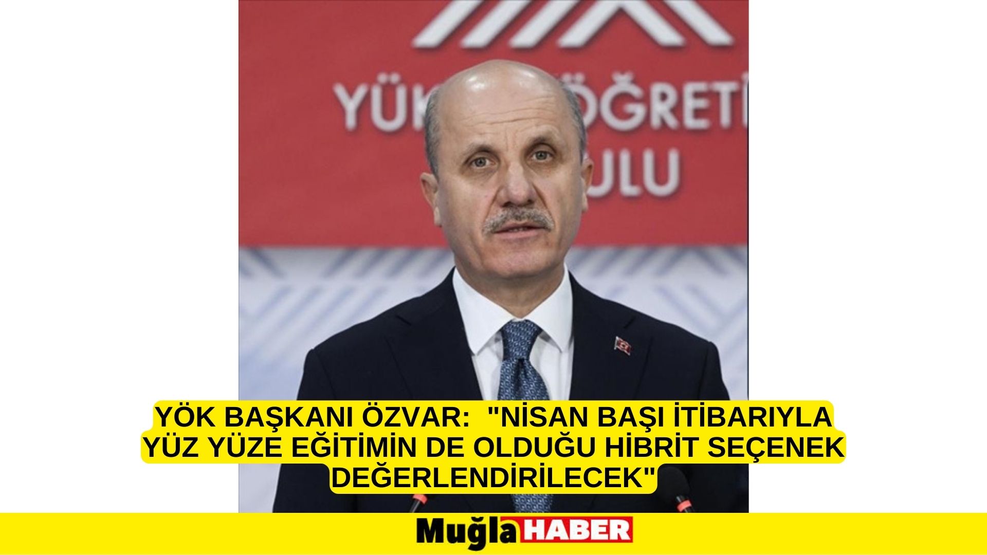 YÖK Başkanı Özvar: Nisan başı itibarıyla yüz yüze eğitimin de olduğu hibrit seçenek değerlendirilecek