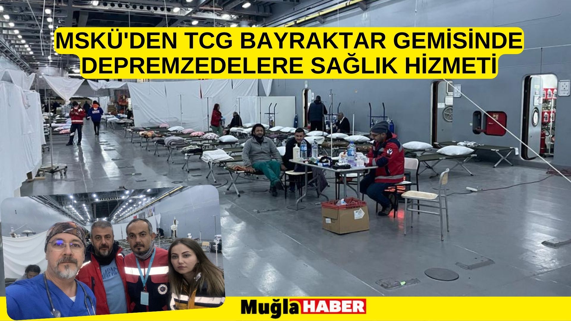 MSKÜ'DEN TCG BAYRAKTAR GEMİSİNDE DEPREMZEDELERE SAĞLIK HİZMETİ