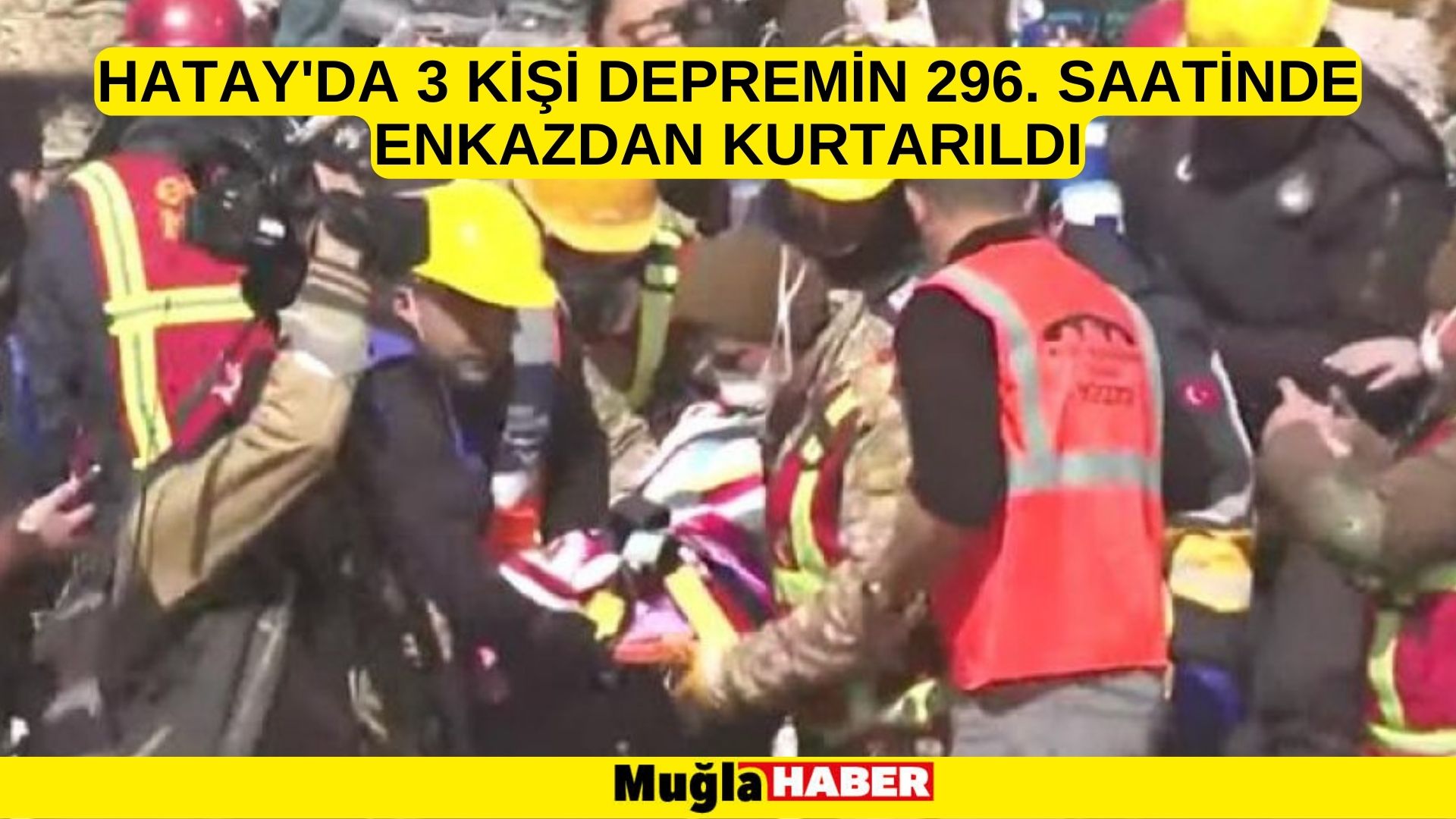 Hatay'da 3 kişi depremin 296. saatinde enkazdan kurtarıldı