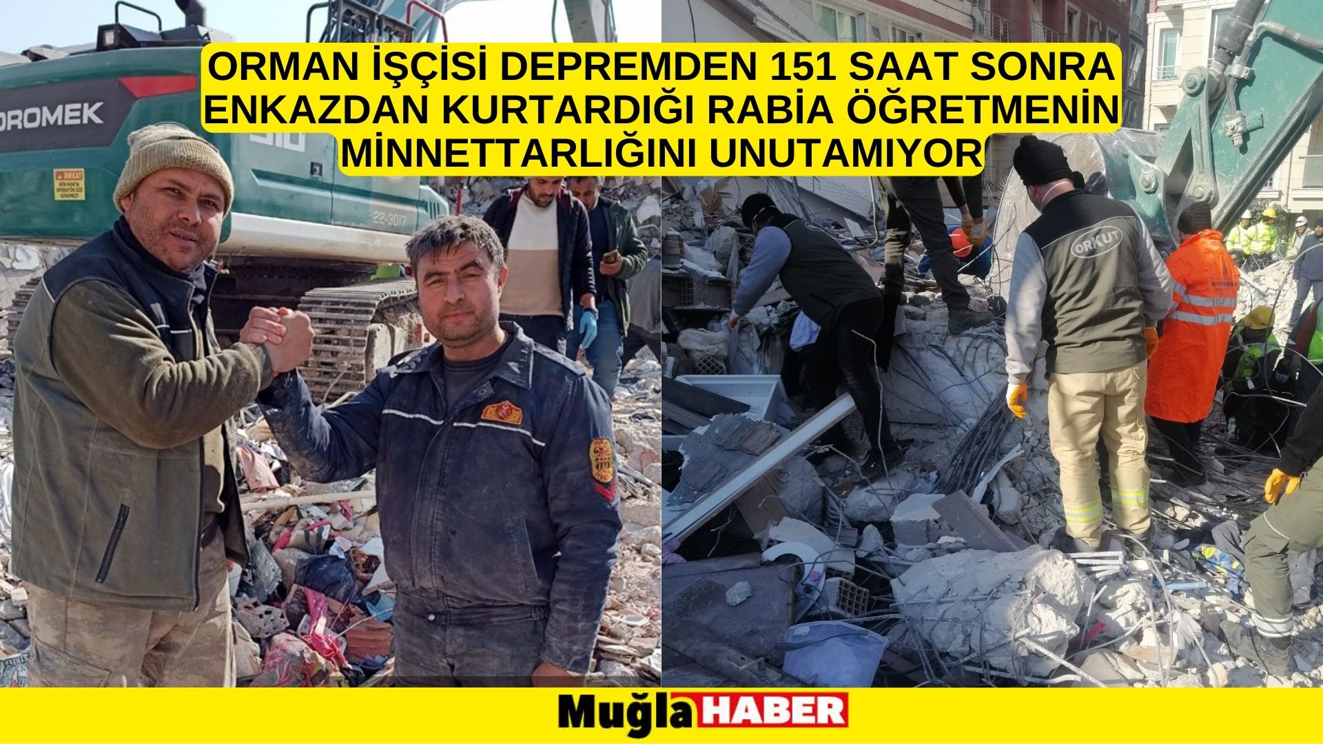 Orman işçisi depremden 151 saat sonra enkazdan kurtardığı Rabia öğretmenin minnettarlığını unutamıyor