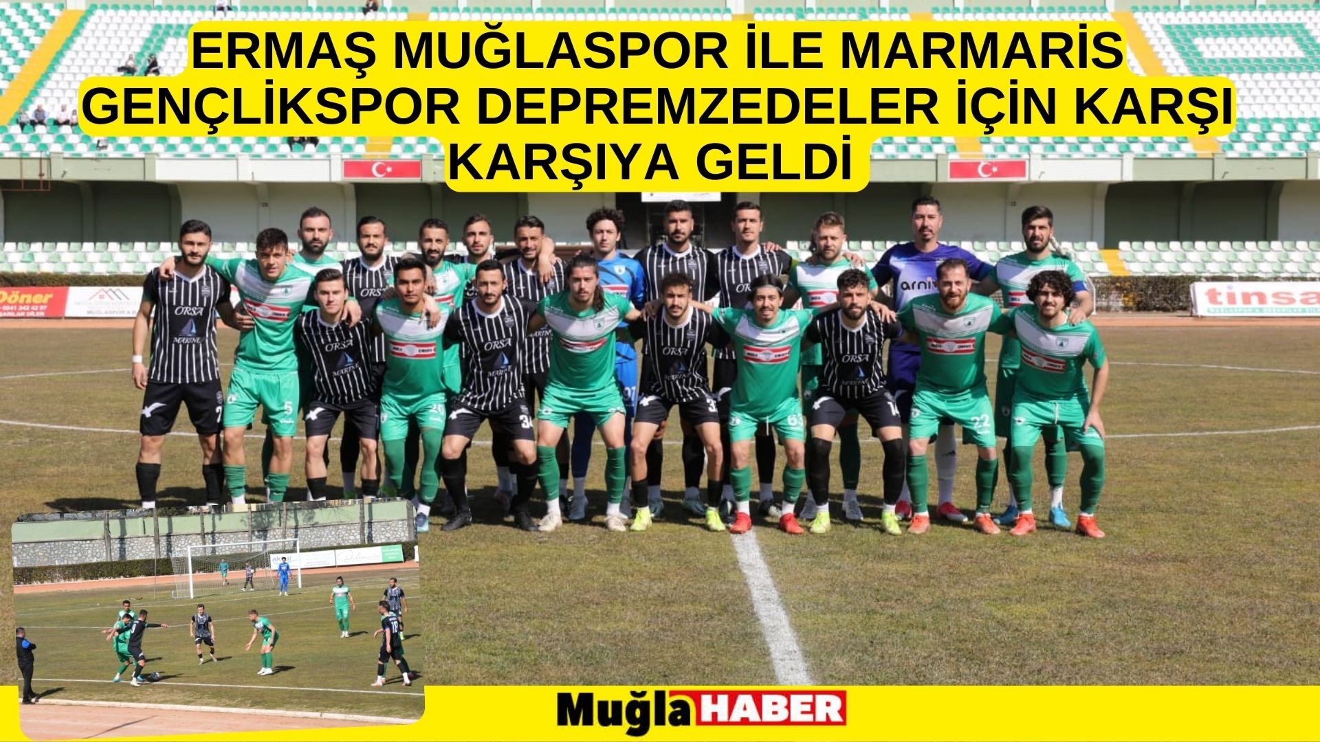 ERMAŞ MUĞLASPOR İLE MARMARİS GENÇLİKSPOR DEPREMZEDELER İÇİN KARŞI KARŞIYA GELDİ