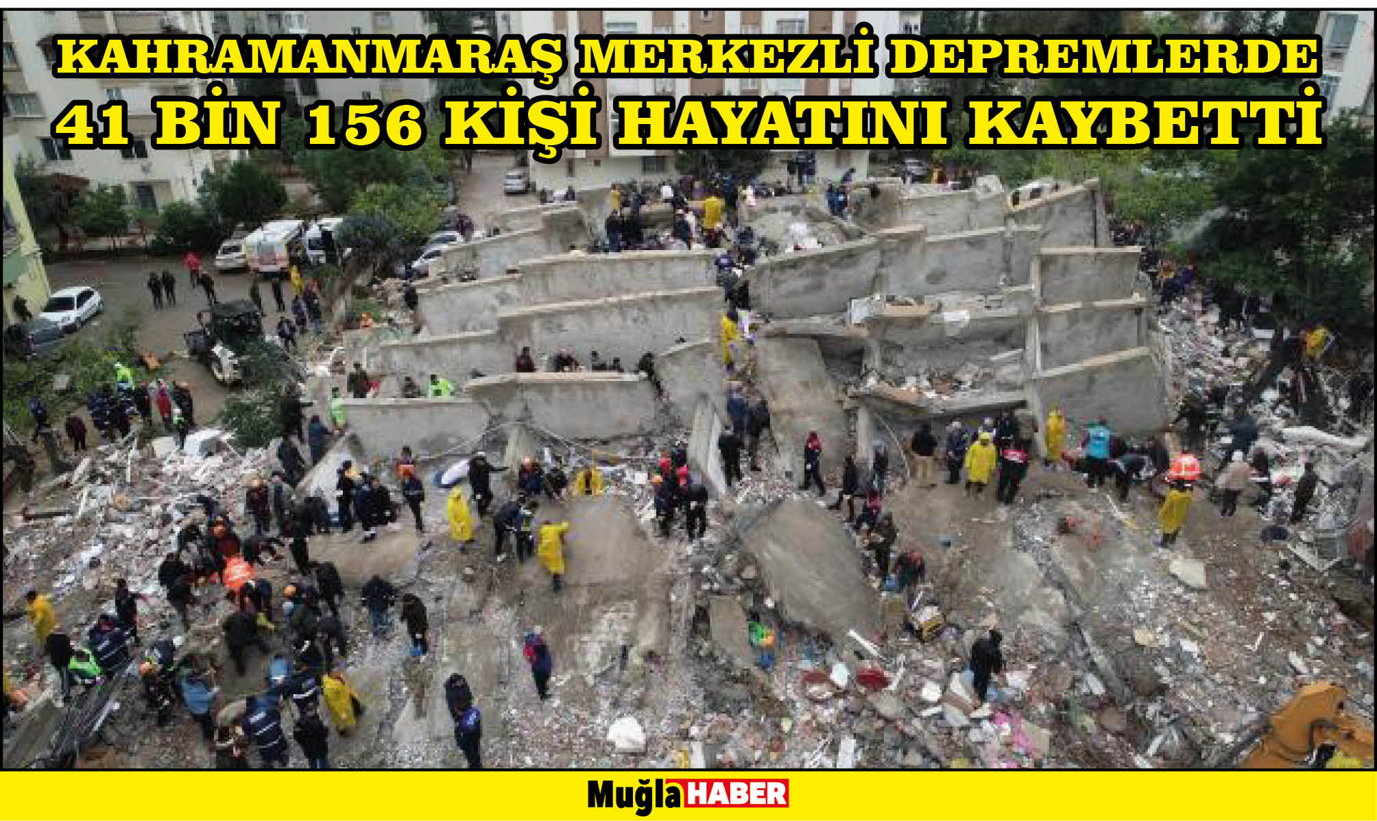 Kahramanmaraş merkezli depremlerde 41 bin 156 kişi hayatını kaybetti