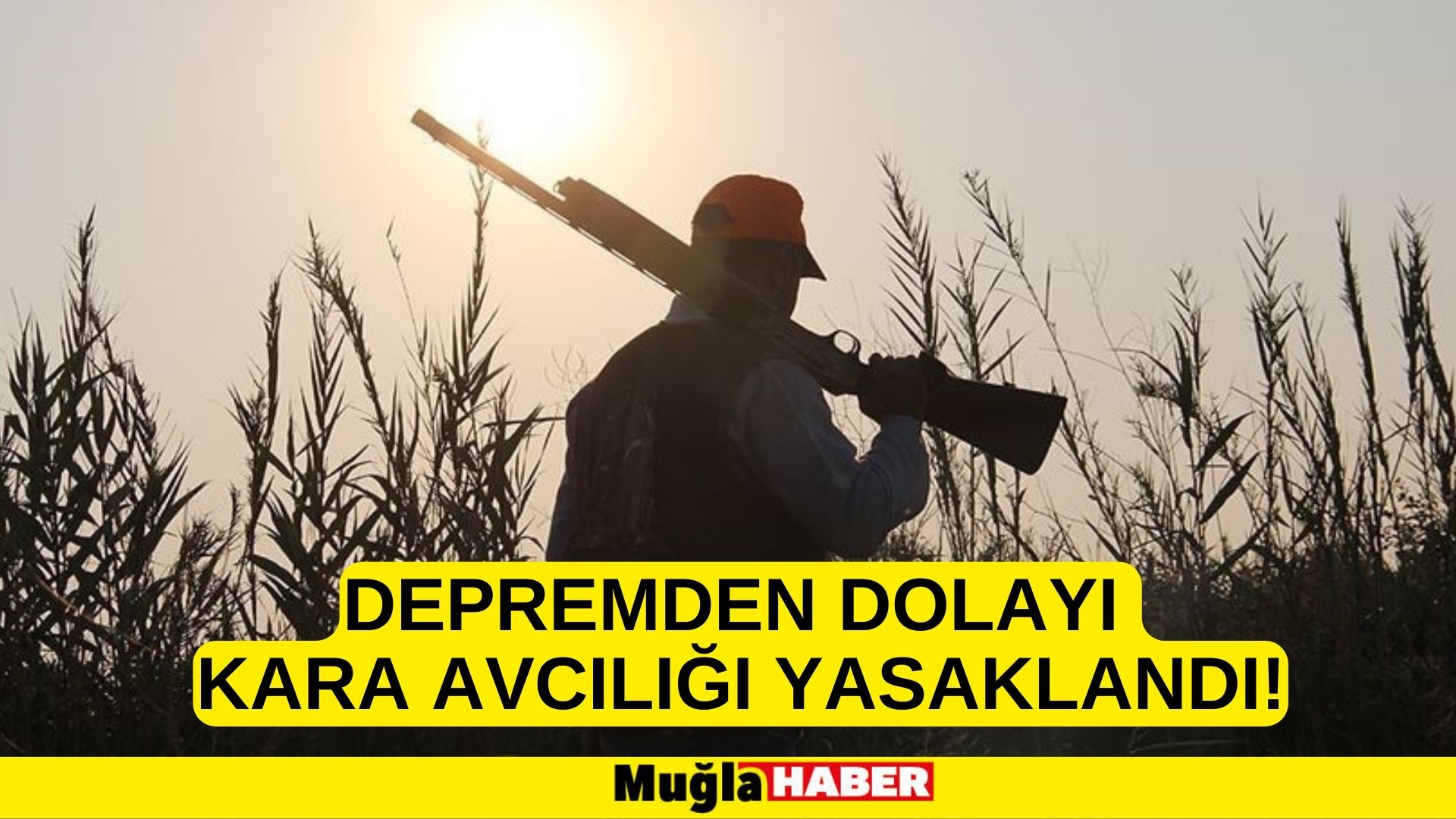 DEPREMDEN DOLAYI KARA AVCILIĞI YASAKLANDI!