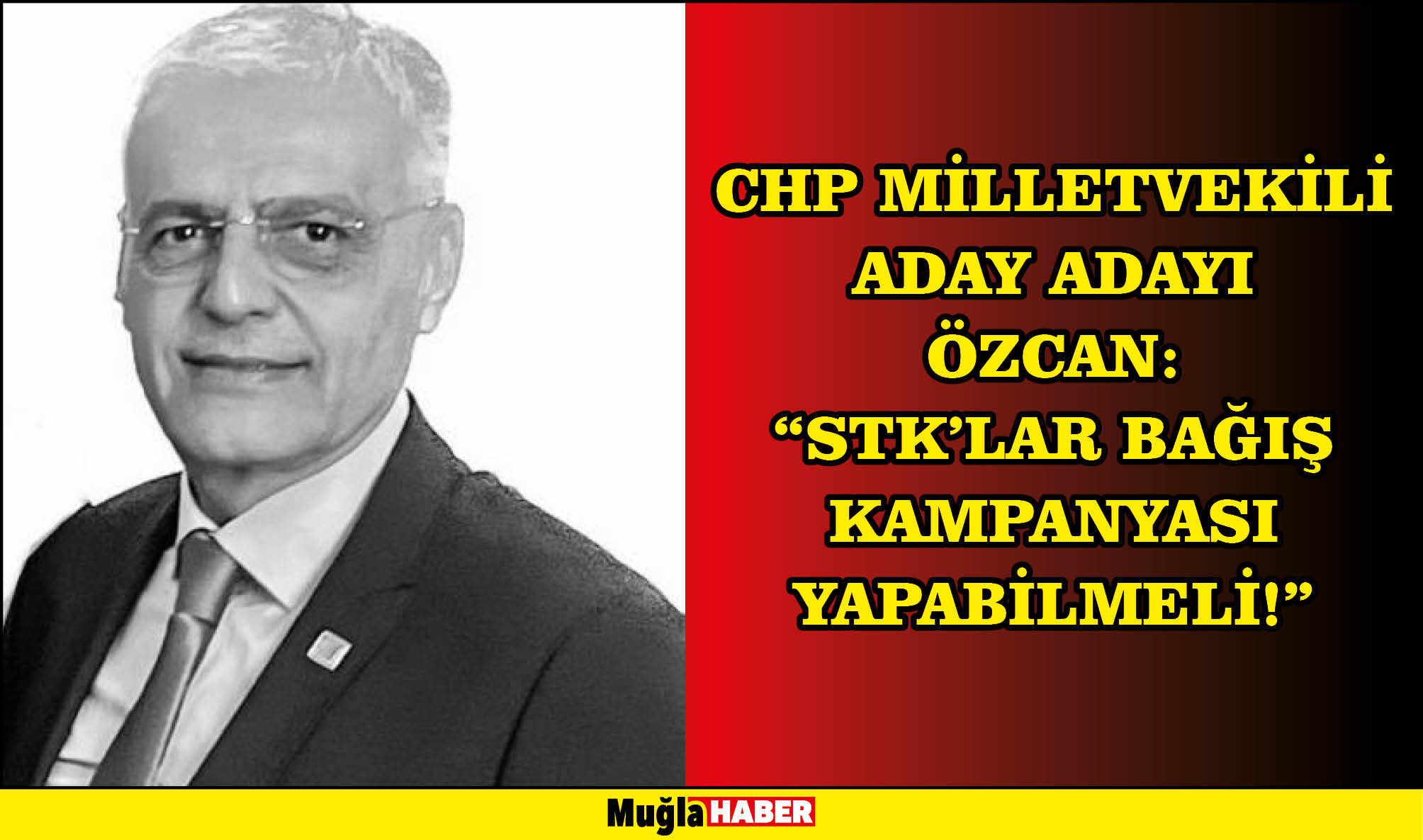 CHP MİLLETVEKİLİ ADAY ADAYI ÖZCAN:  “STK’LAR BAĞIŞ KAMPANYASI YAPABİLMELİ!”