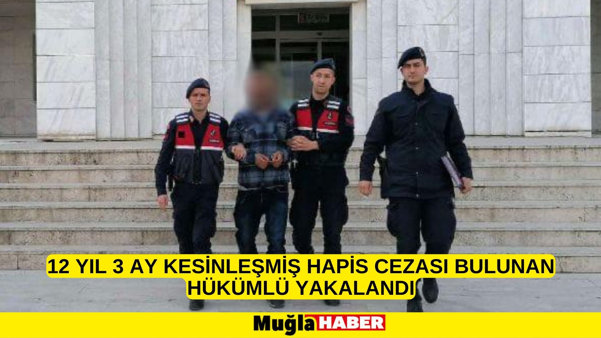 Muğla'da 12 yıl 3 ay kesinleşmiş hapis cezası bulunan hükümlü yakalandı