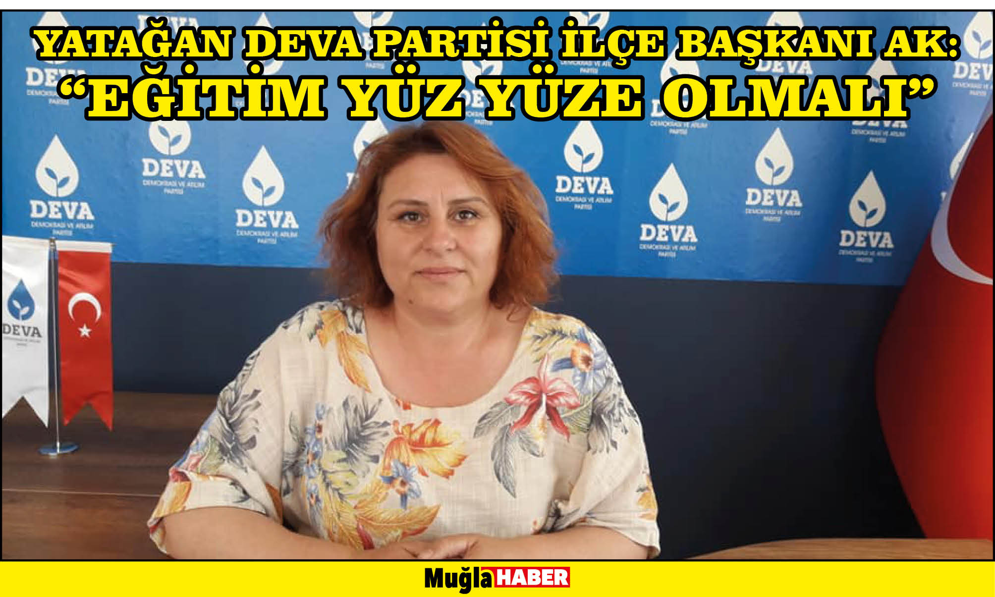 YATAĞAN DEVA PARTİSİ İLÇE BAŞKANI AK:  “EĞİTİM YÜZ YÜZE OLMALI”