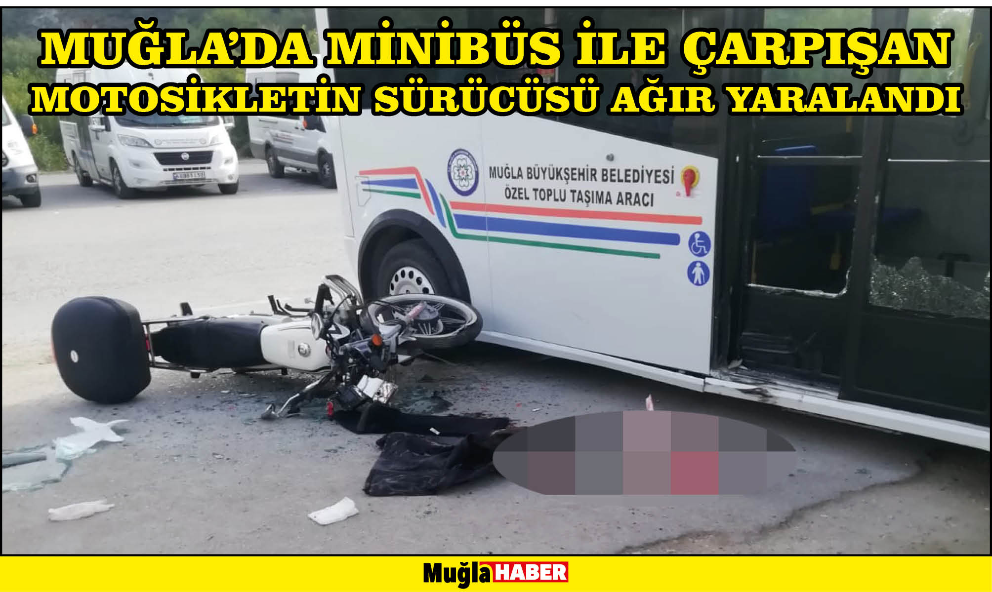 Muğla'da minibüs ile çarpışan motosikletin sürücüsü ağır yaralandı