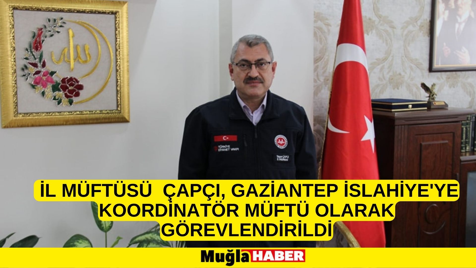 İl Müftüsü  Çapçı, Gaziantep İslahiye'ye Koordinatör Müftü olarak görevlendirildi