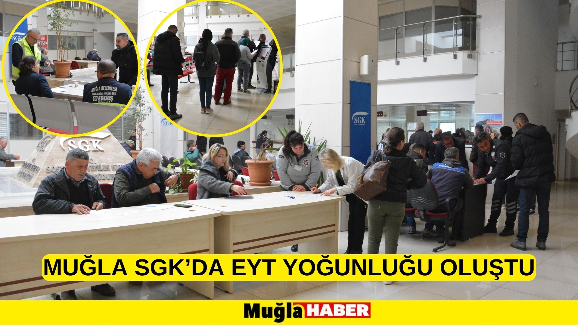 MUĞLA SGK’DA EYT YOĞUNLUĞU OLUŞTU