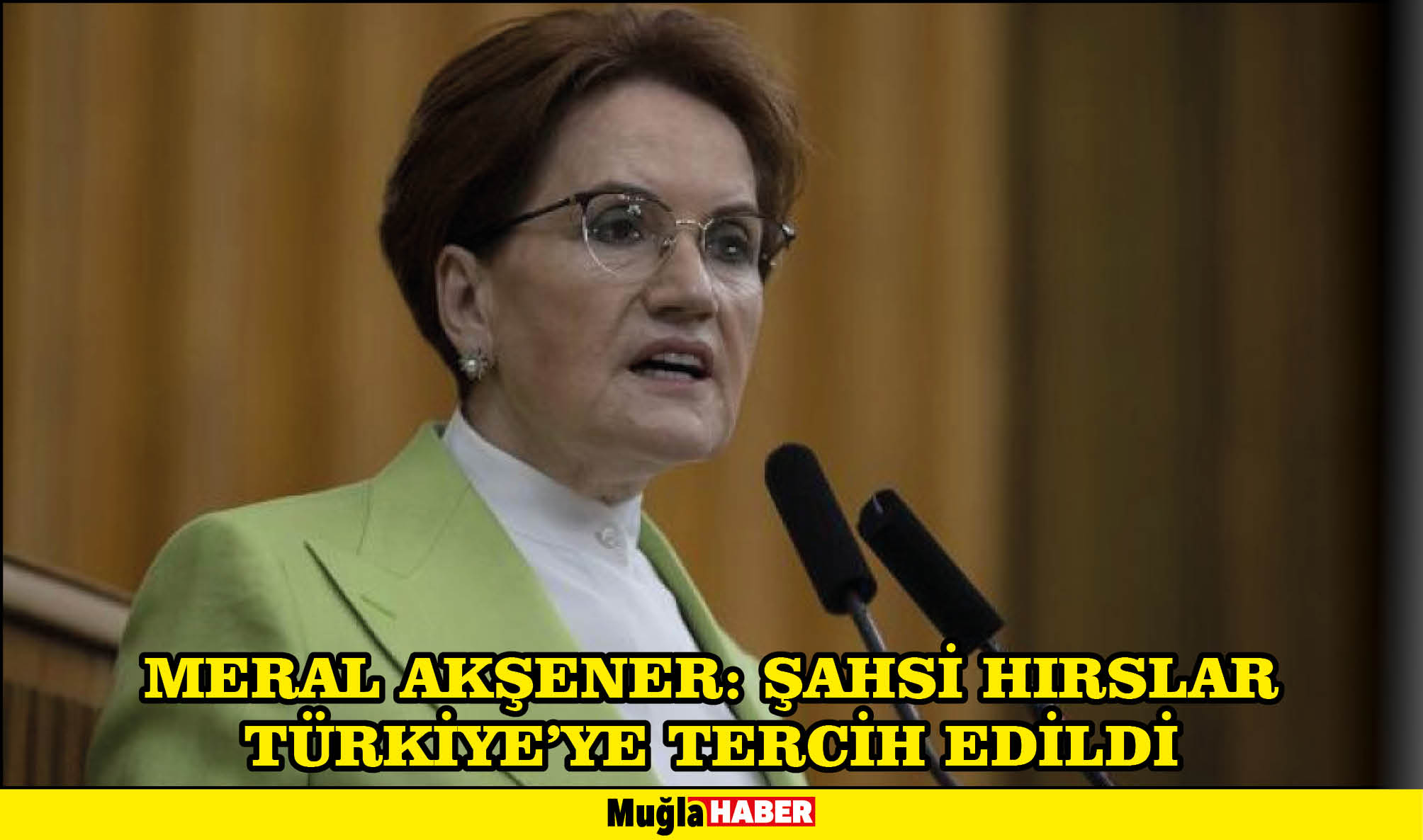 Meral Akşener: Şahsi hırslar Türkiye'ye tercih edildi