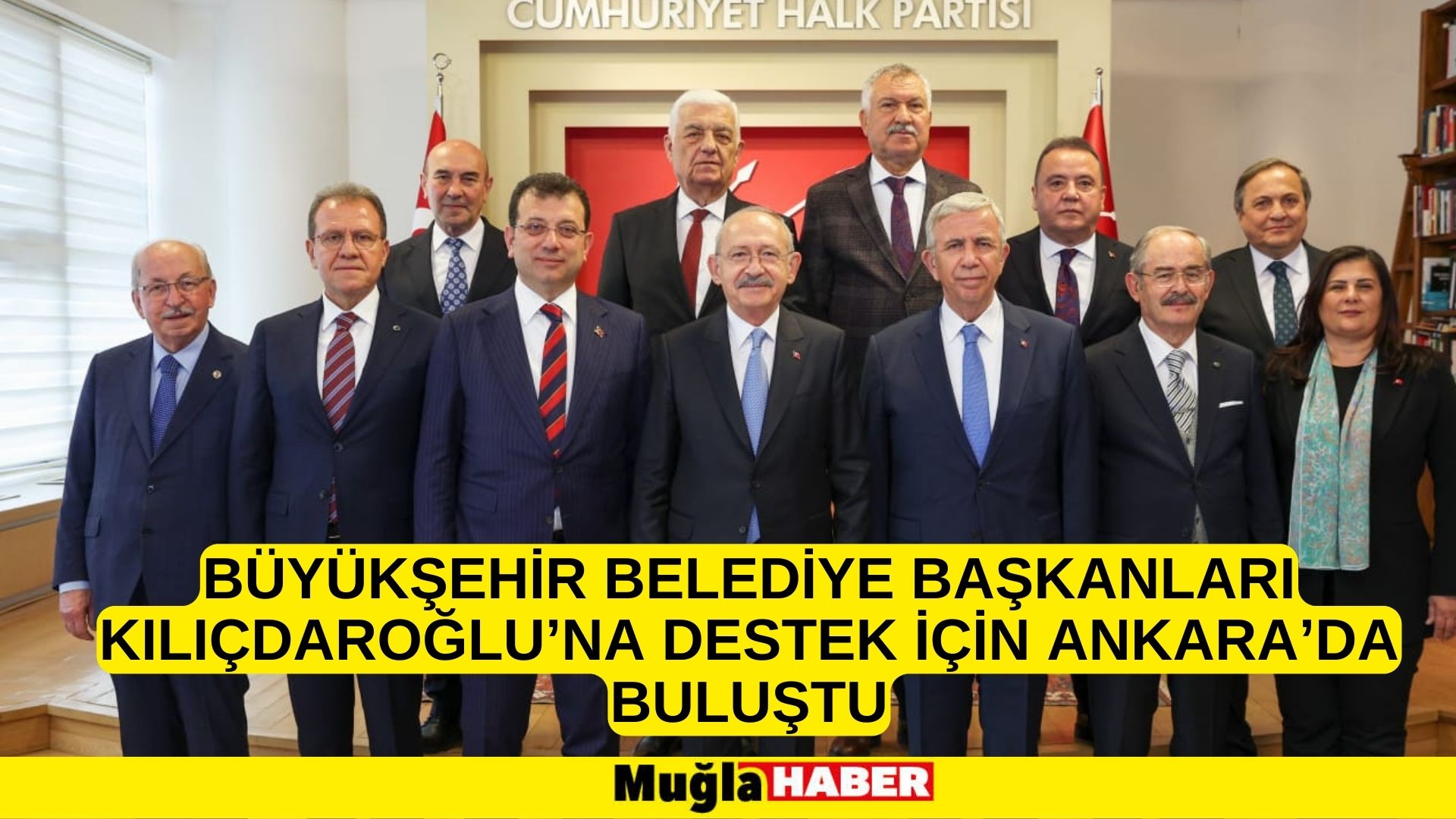 Büyükşehir Belediye Başkanları Kılıçdaroğlu’na destek için Ankara’da buluştu