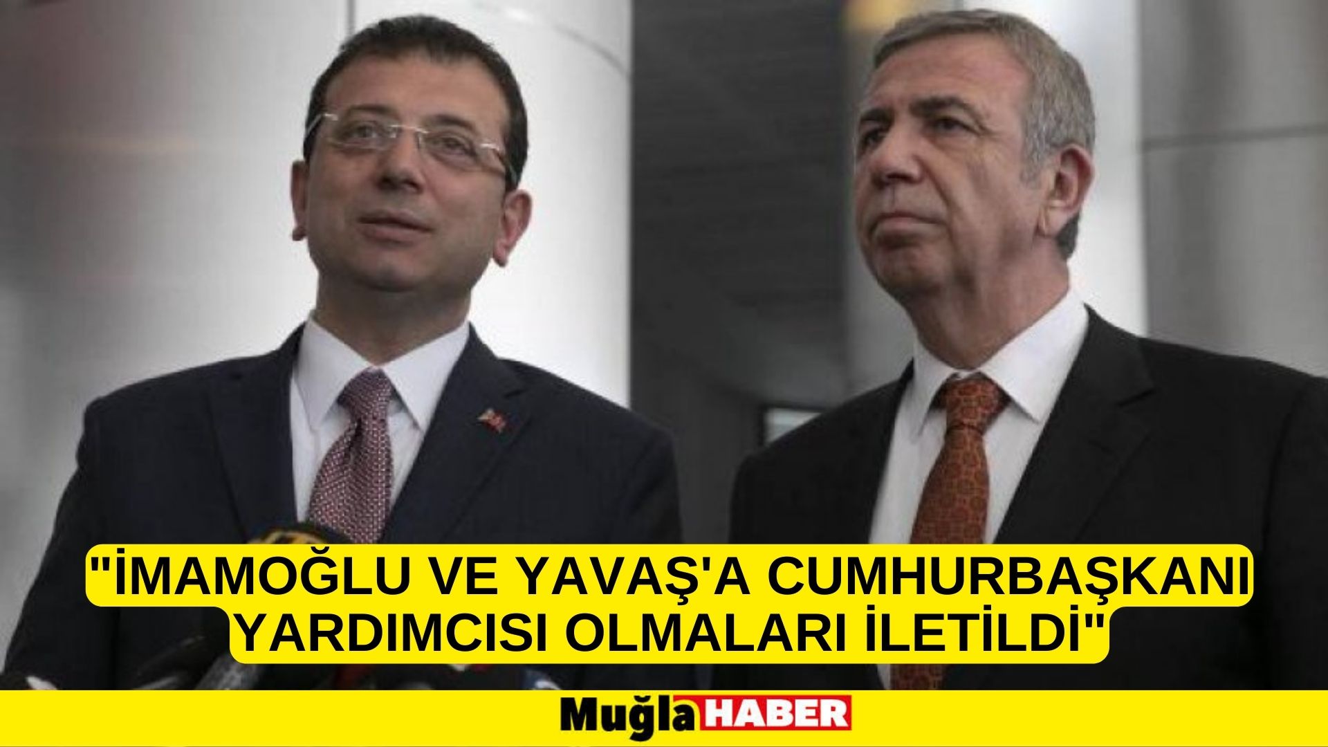 "İmamoğlu ve Yavaş'a Cumhurbaşkanı Yardımcısı olmaları iletildi"