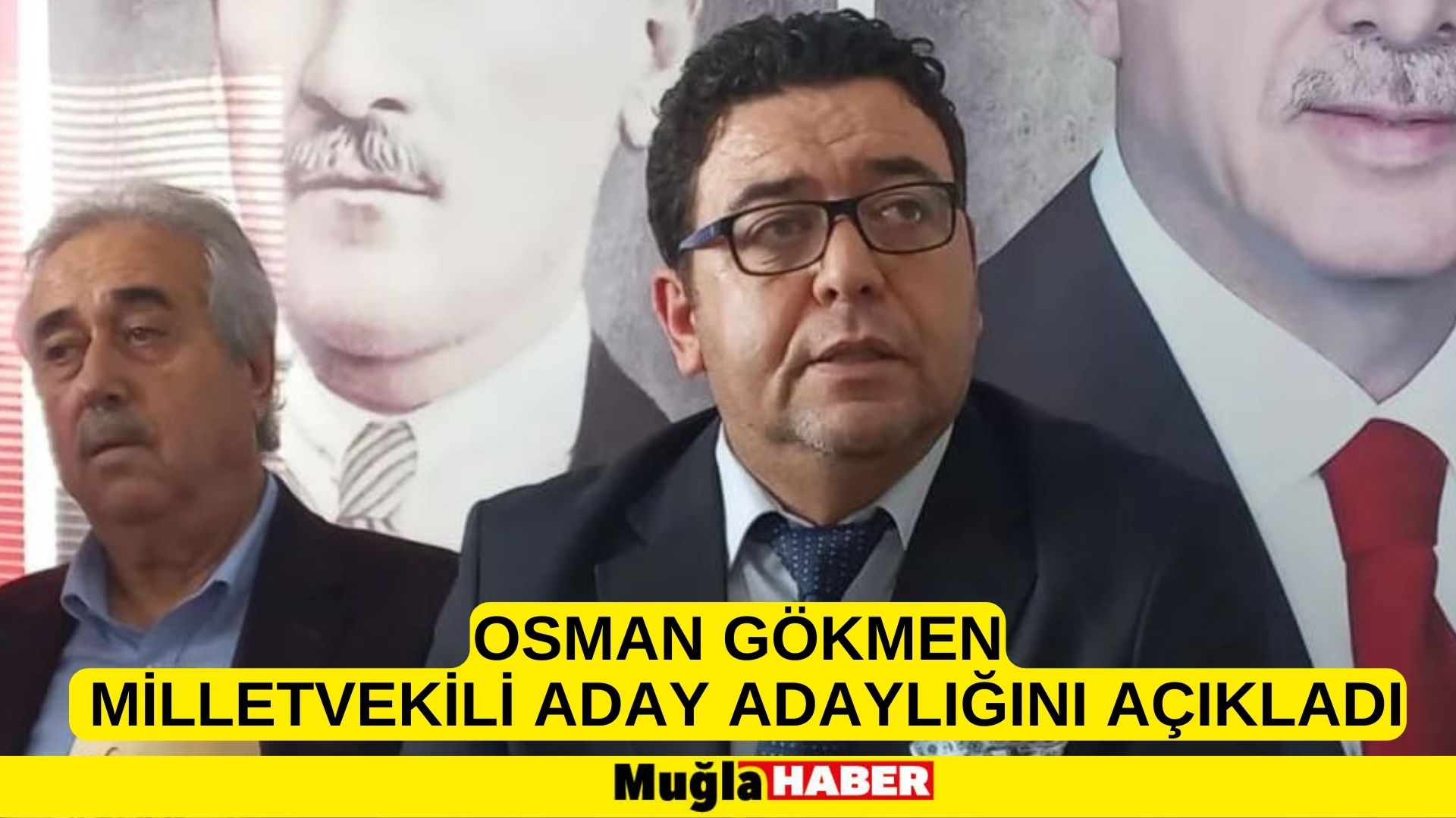 OSMAN GÖKMEN MİLLETVEKİLİ ADAY ADAYLIĞINI AÇIKLADI