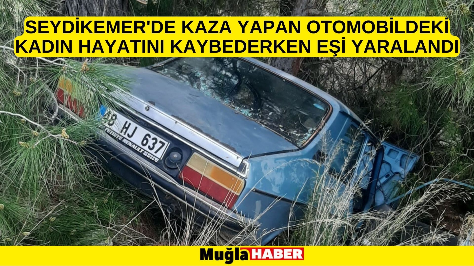 Muğla'da kaza yapan otomobildeki kadın hayatını kaybederken eşi yaralandı