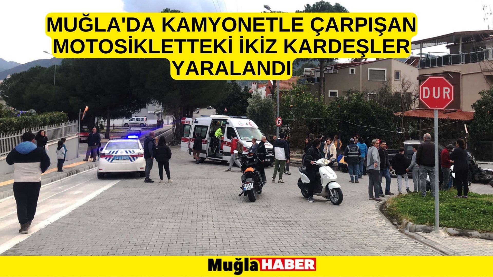 Muğla'da kamyonetle çarpışan motosikletteki ikiz kardeşler yaralandı