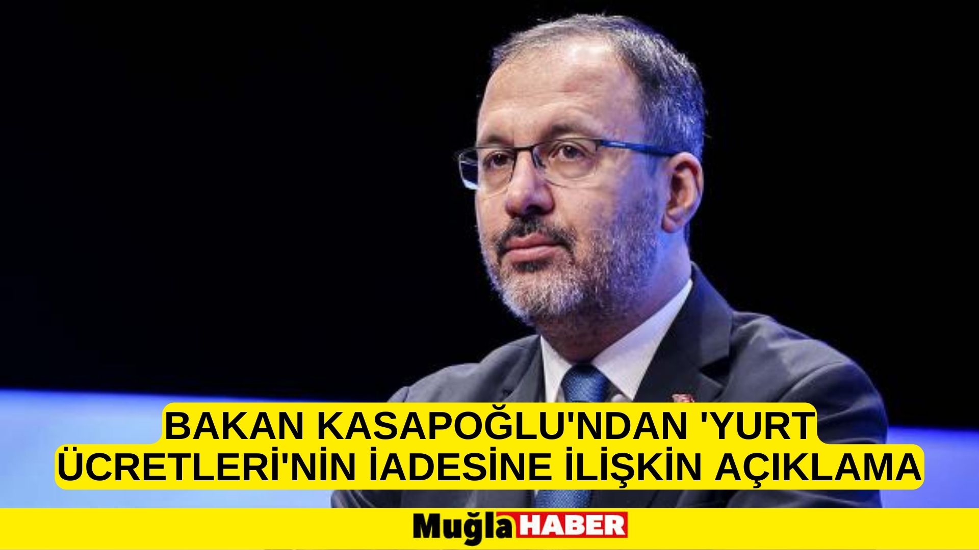 Bakan Kasapoğlu'ndan 'yurt ücretleri'nin iadesine ilişkin açıklama