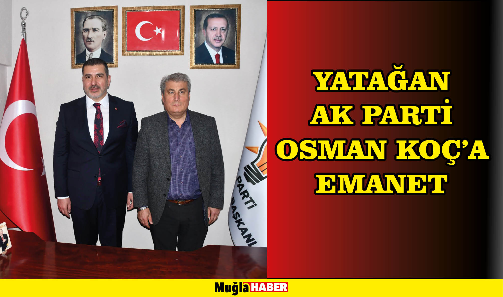 YATAĞAN AK PARTİ OSMAN KOÇ’A EMANET