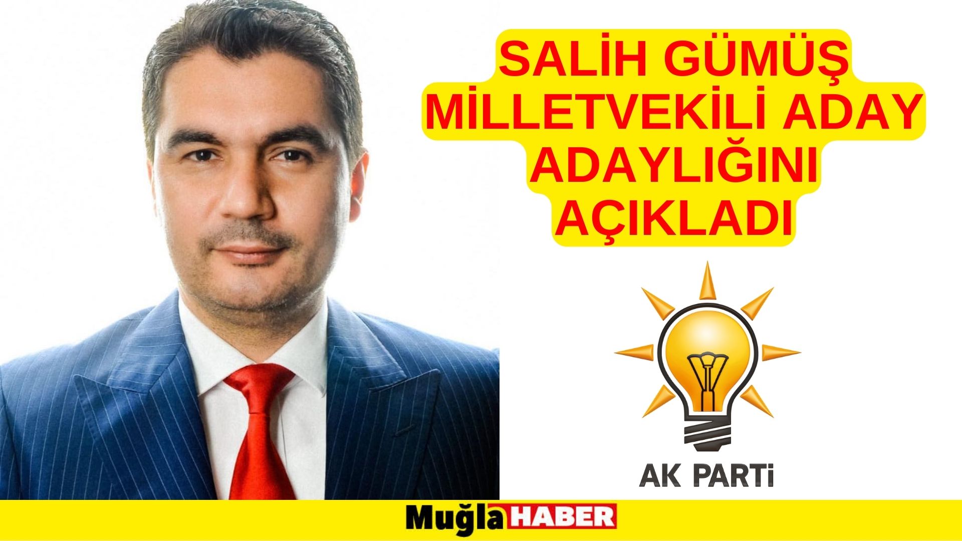 SALİH GÜMÜŞ MİLLETVEKİLİ ADAY ADAYLIĞINI AÇIKLADI