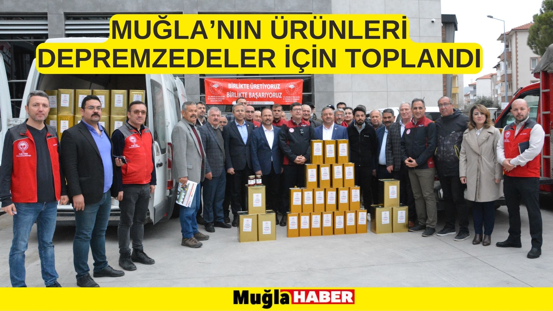 MUĞLA’NIN ÜRÜNLERİ DEPREMZEDELER İÇİN TOPLANDI