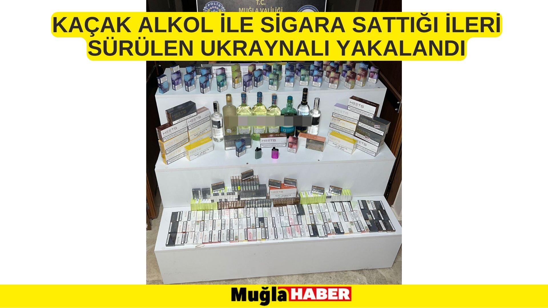 Muğla'da kaçak alkol ile sigara sattığı ileri sürülen Ukraynalı yakalandı