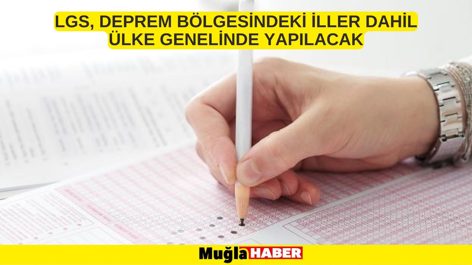 LGS, deprem bölgesindeki iller dahil ülke genelinde yapılacak