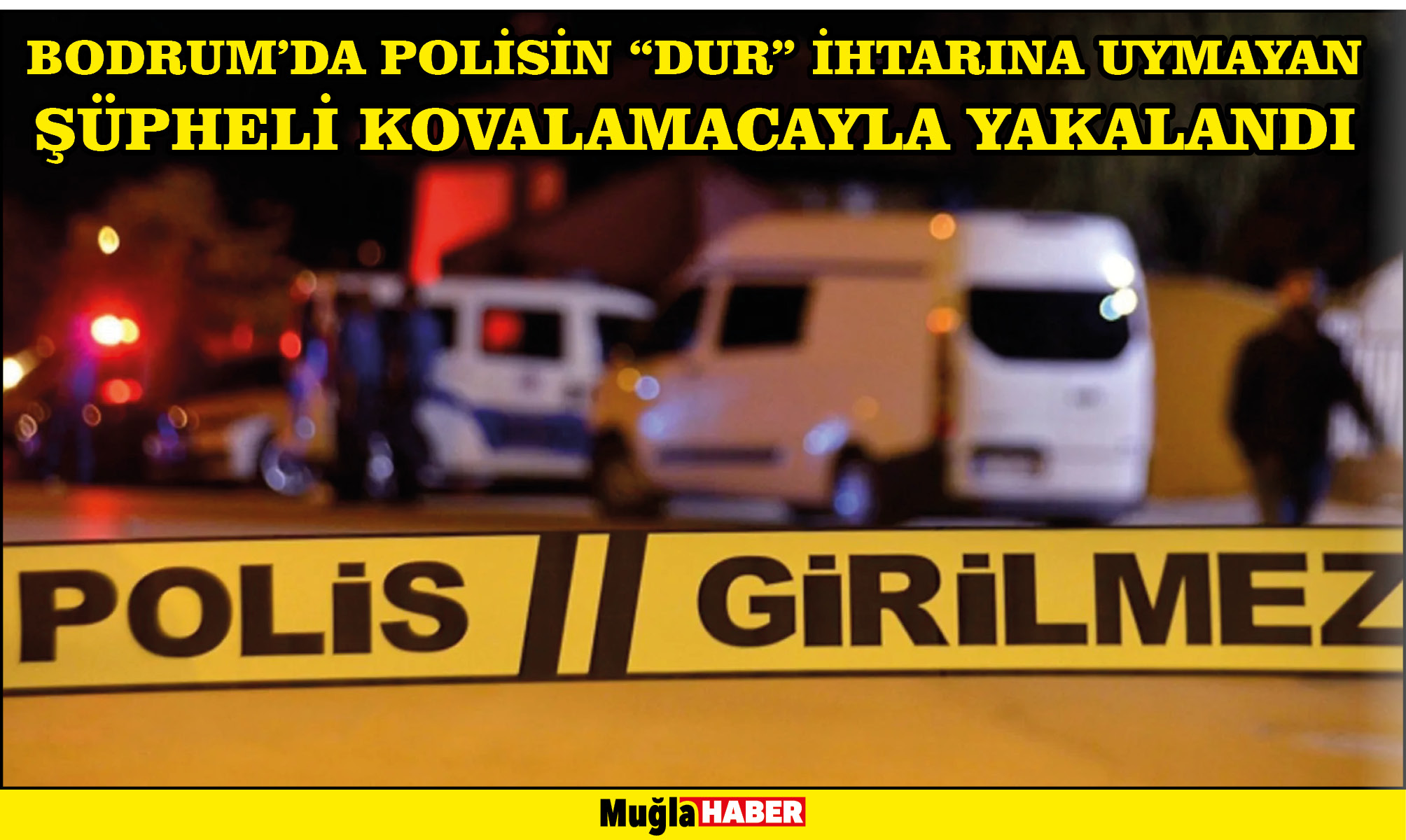 Bodrum'da polisin "dur" ihtarına uymayan şüpheli kovalamacayla yakalandı