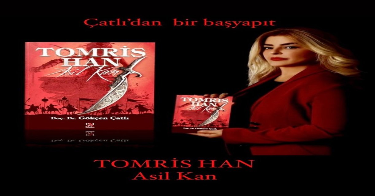 "TOMRİS HAN ASİL KAN" KİTABI OKUYUCUYLA BULUŞTU