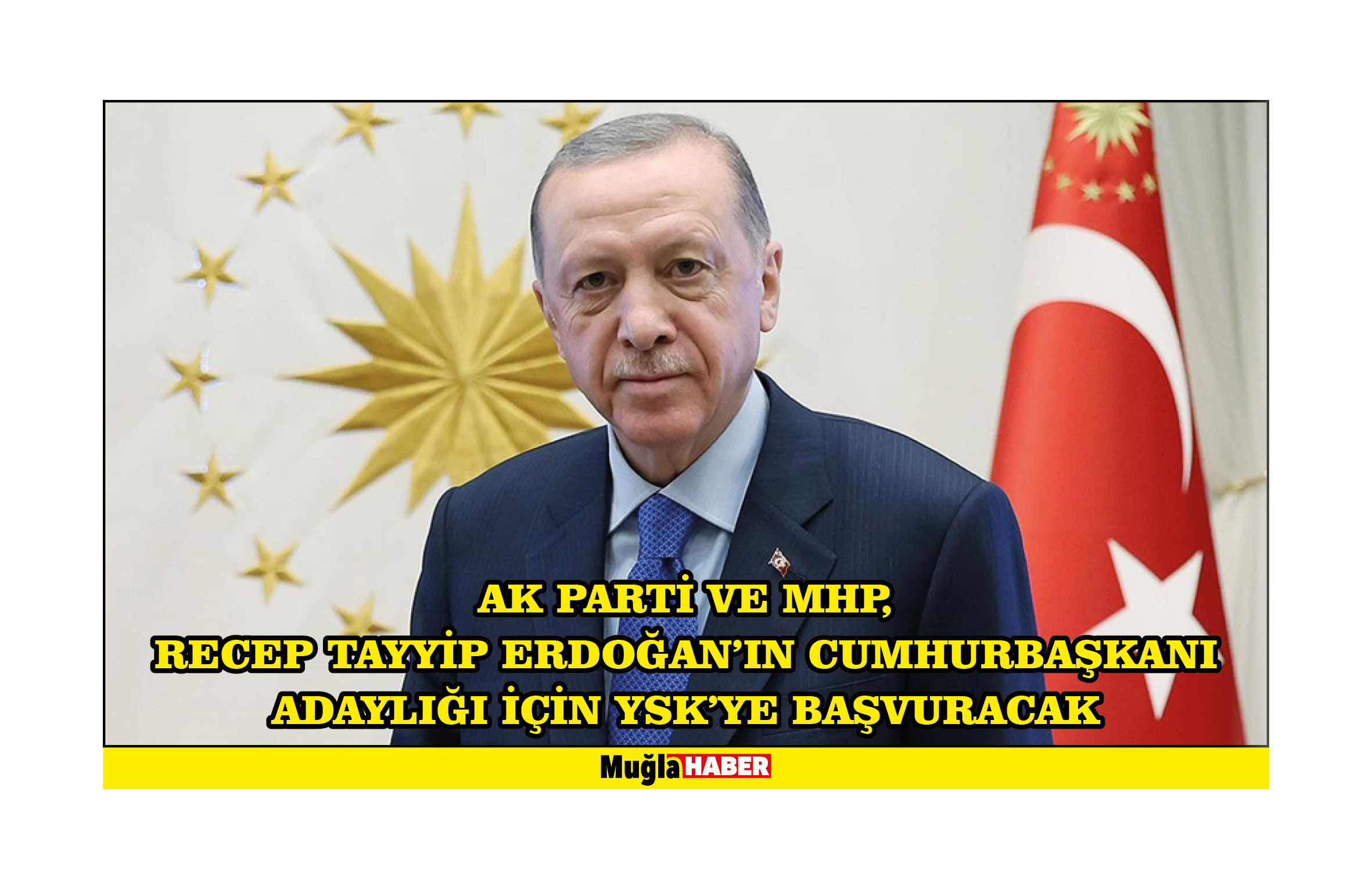 AK Parti ve MHP, Recep Tayyip Erdoğan'ın cumhurbaşkanı adaylığı için YSK'ye başvuracak