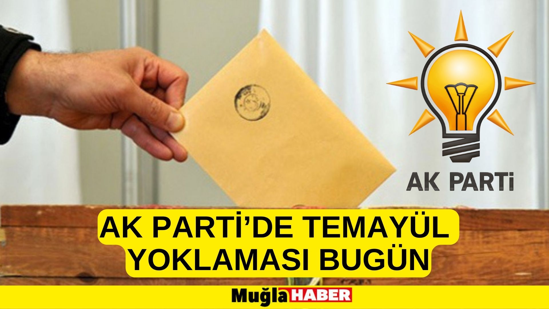 AK PARTİ’DE TEMAYÜL YOKLAMASI BUGÜN