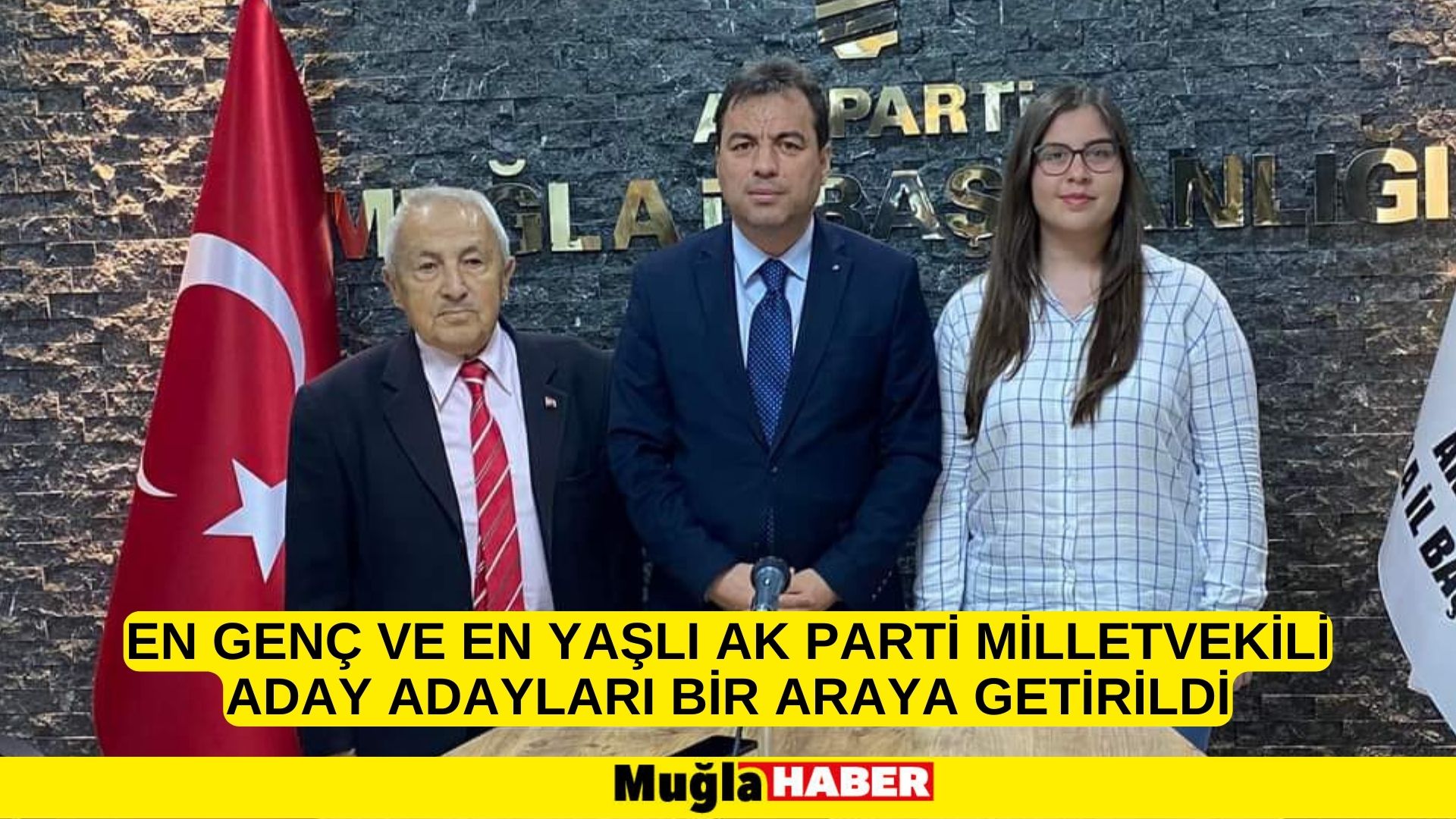 Muğla'da en genç ve en yaşlı AK Parti milletvekili aday adayları bir araya getirildi